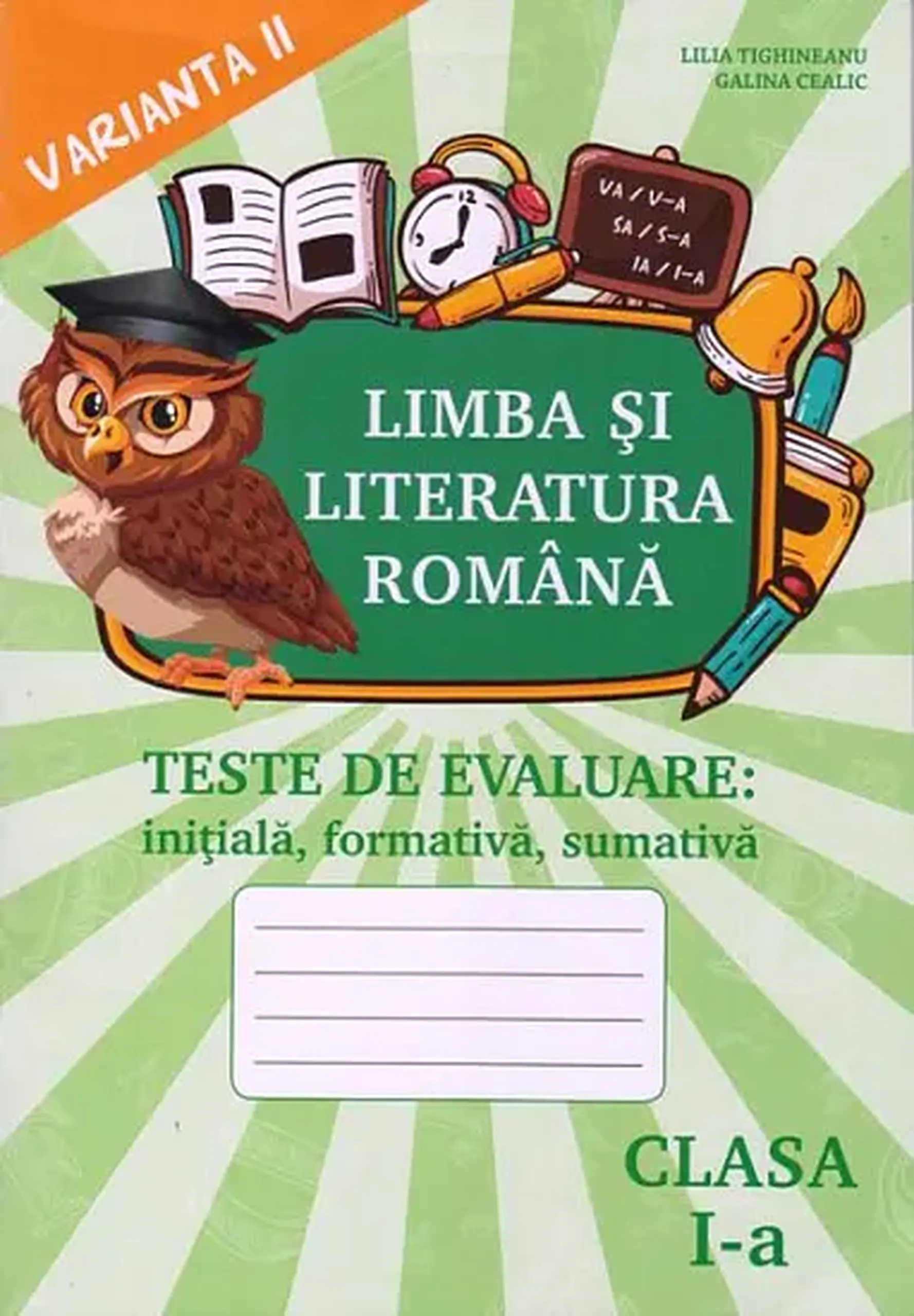 Limba si literatura romana cl.1, Teste. Varianta 2 | Lilia Tighineanu, Galina Cealic
