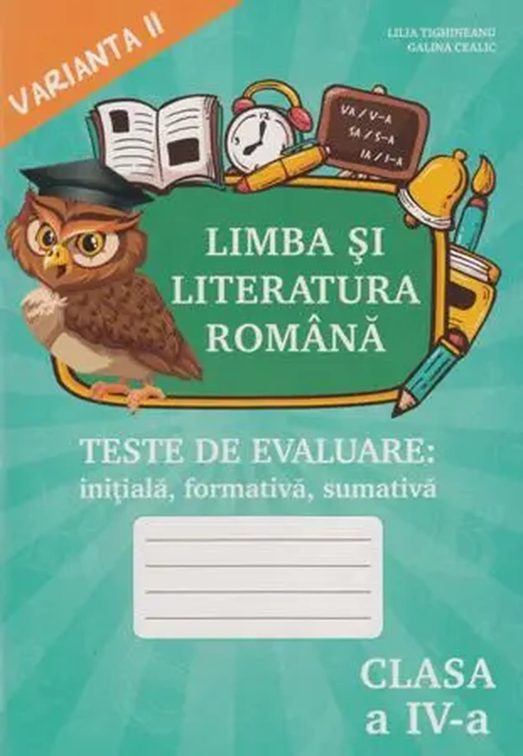 Limba si literatura romana cl.4. Teste. Varianta 2 | Lilia Tighineanu, Galina Cealic