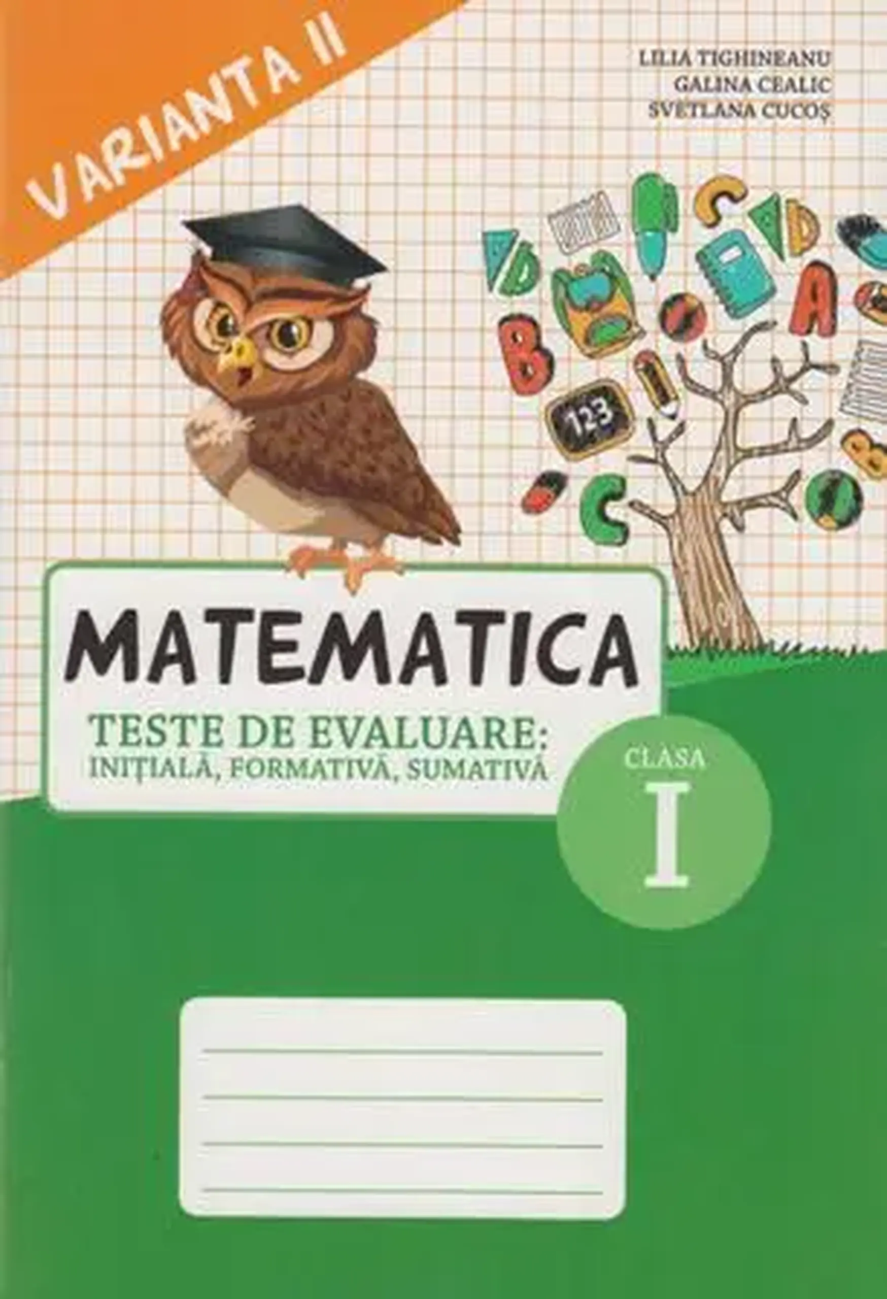 Matematica cl.1, Teste. Varianta 2 | Lilia Tighineanu, Galina Cealic, Svetlana Cucos
