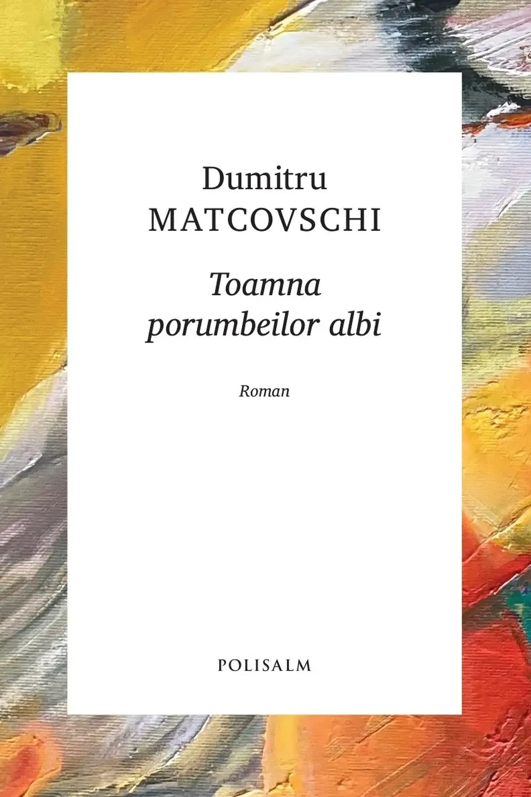 Toamna porumbeilor albi | Dumitru Matcovschi