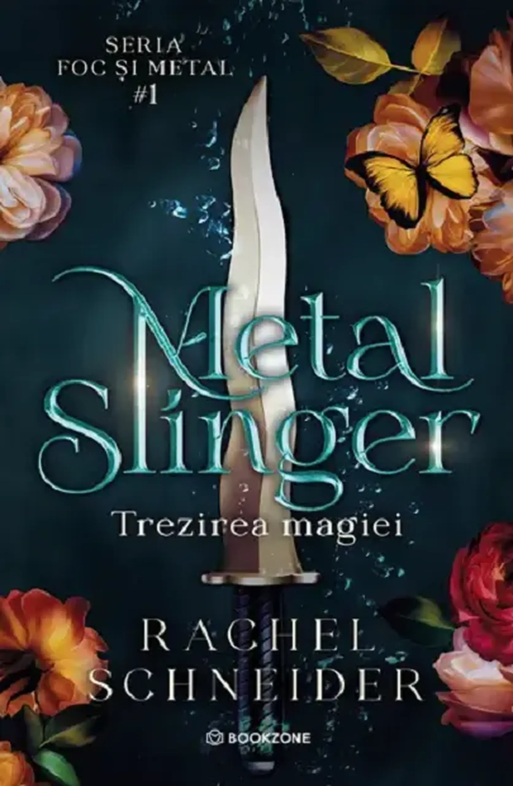 Metal Slinger - Trezirea magiei. Foc si Metal. Vol.1 | Rachel Schneider