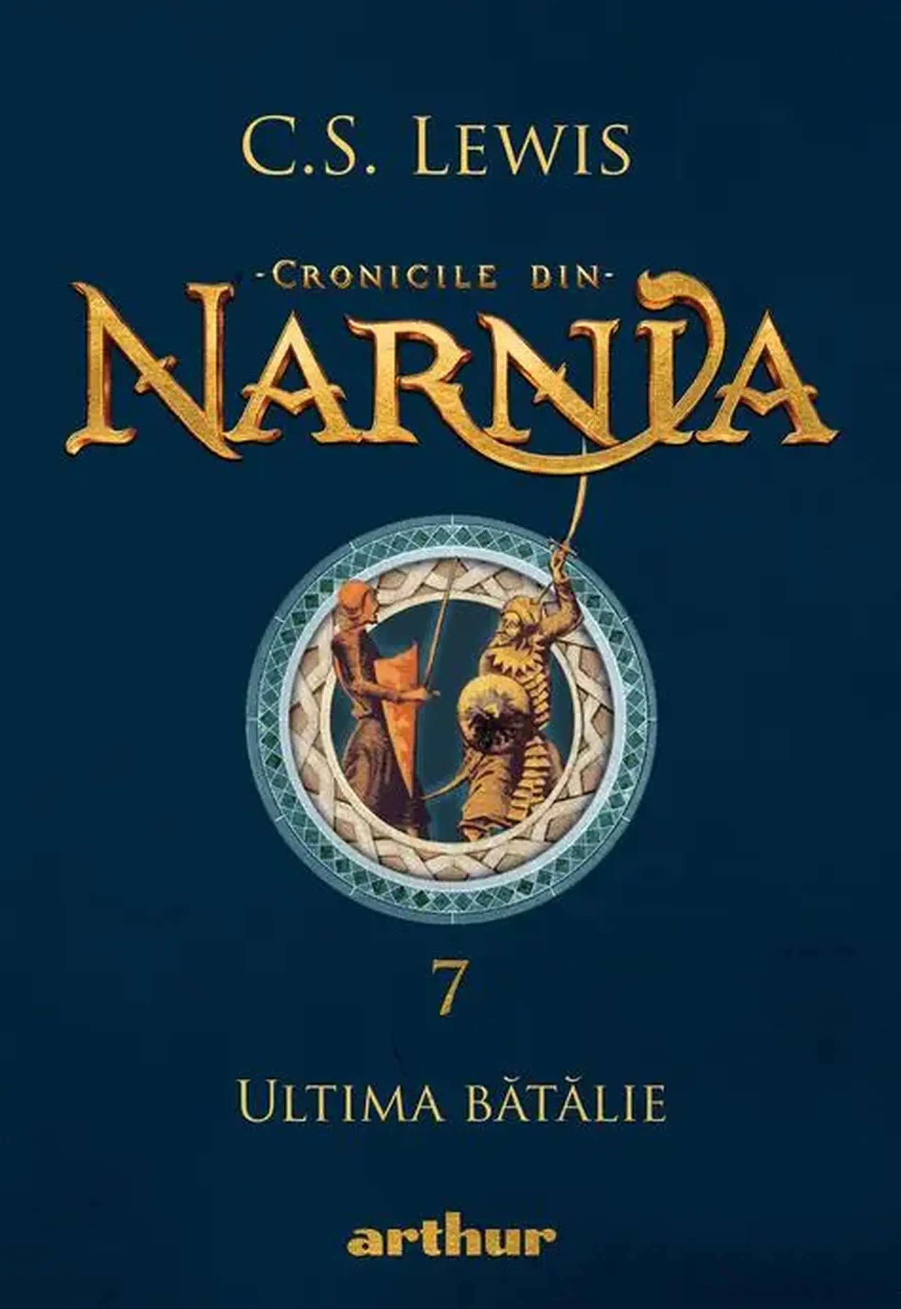 Cronicile din Narnia. Vol.7. Ultima batalie | C.S. Lewis