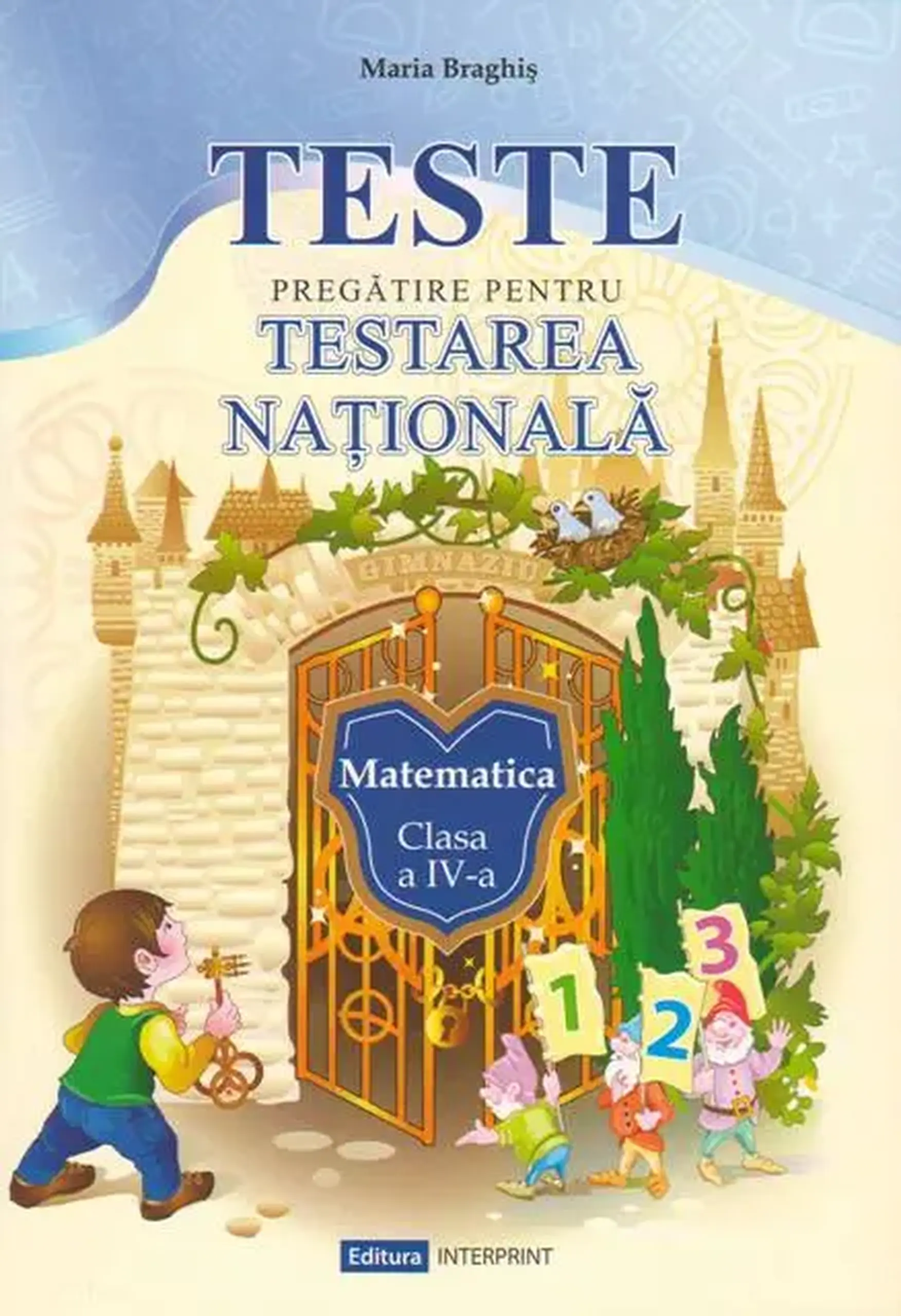 Matematica cl.4. Pregatire pentru testarea nationala | Maria Braghis