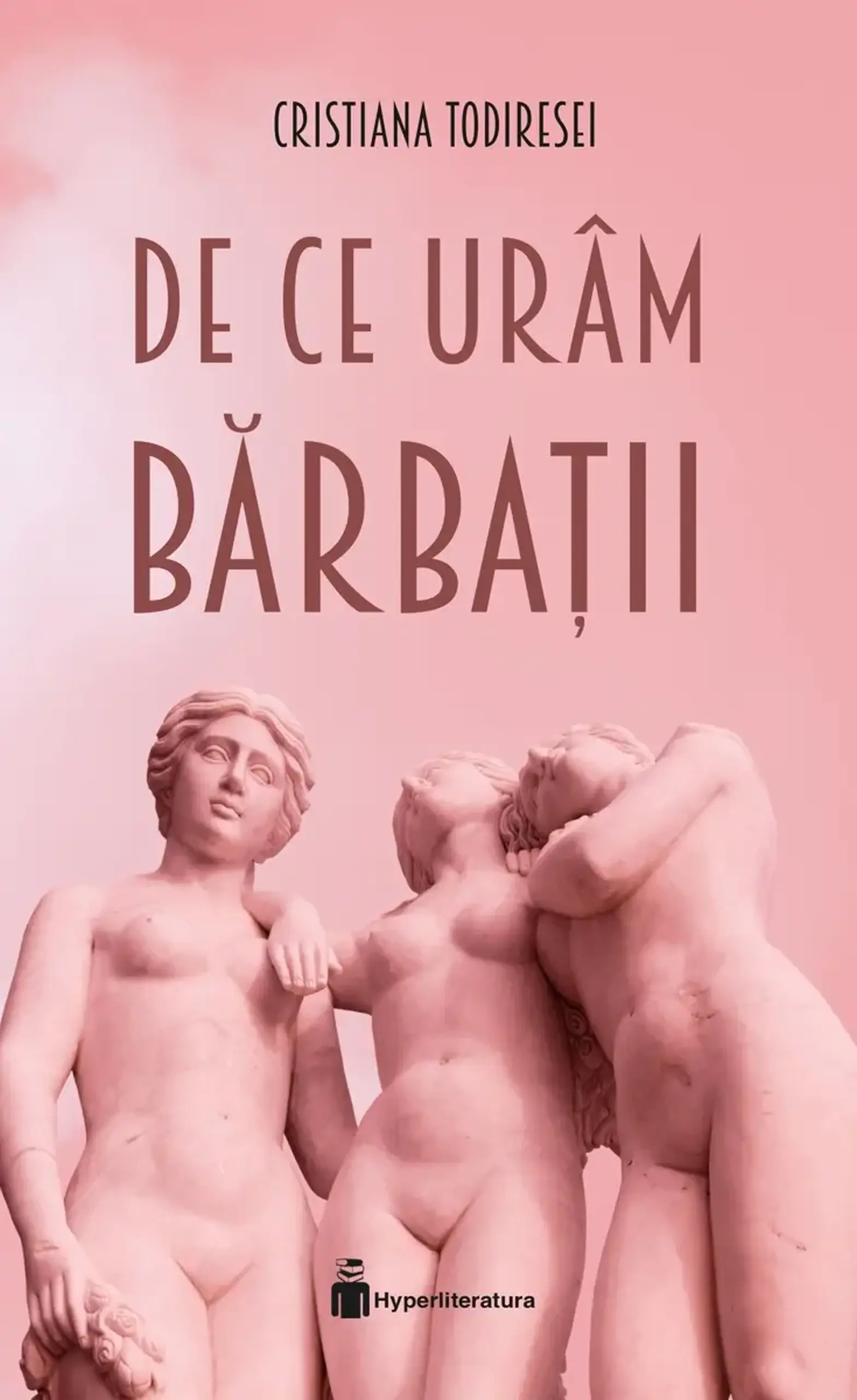 De ce uram barbatii | Cristiana Todiresei