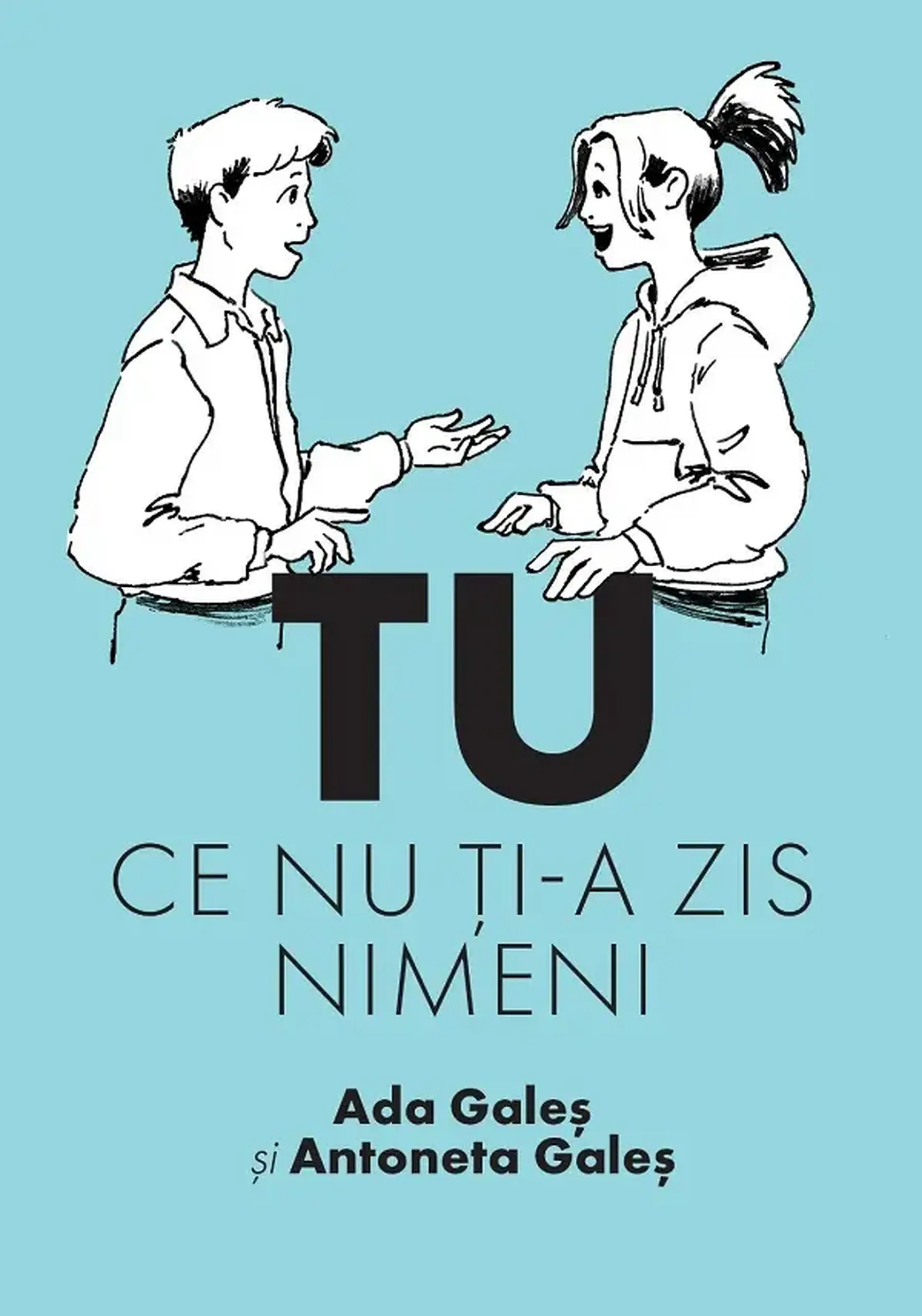 TU. Ce nu ti-a zis nimeni | Ada Gales, Antoneta Gales