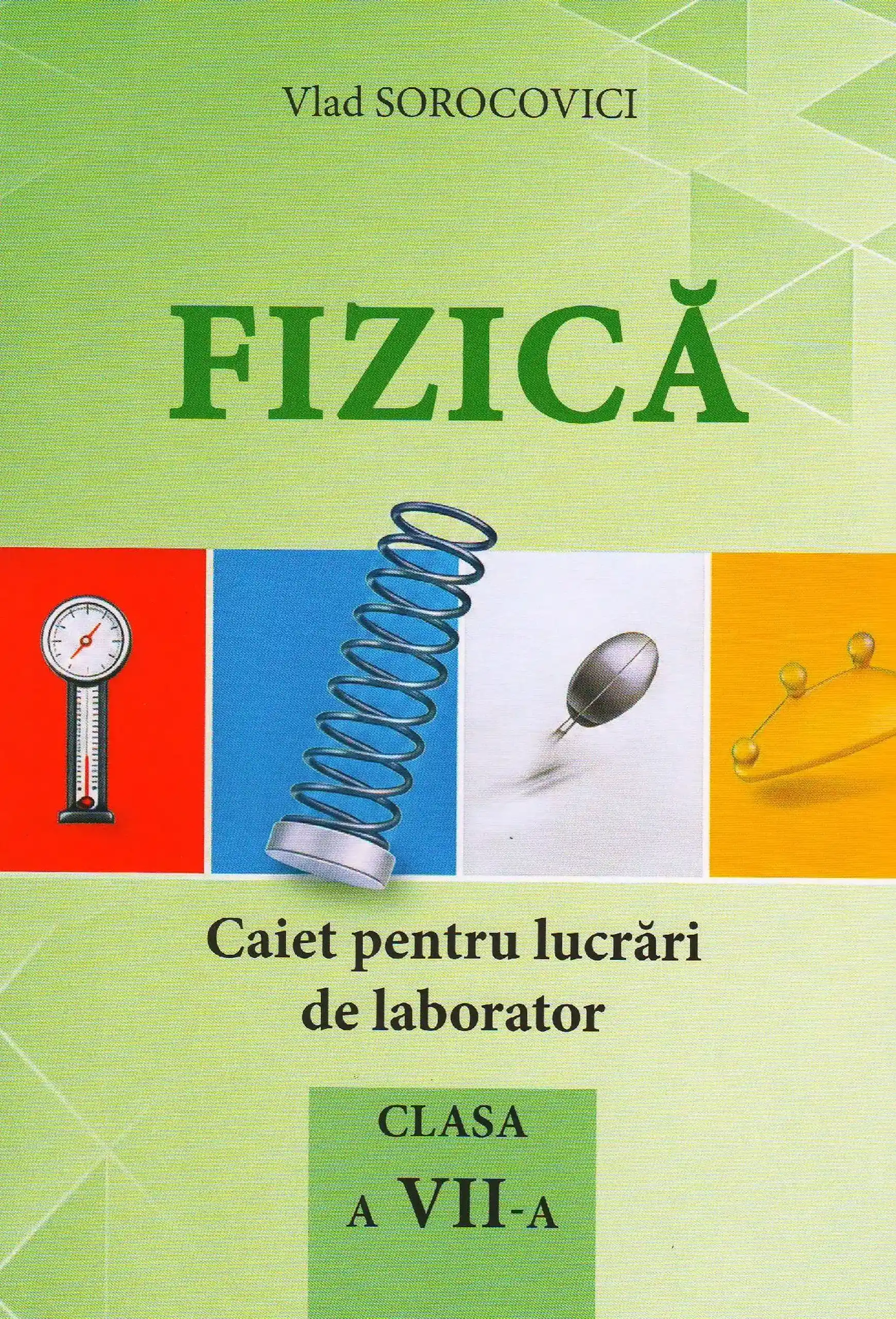 Fizica cl.7. Caiet de lucrari de laborator | Vlad Sorocovici