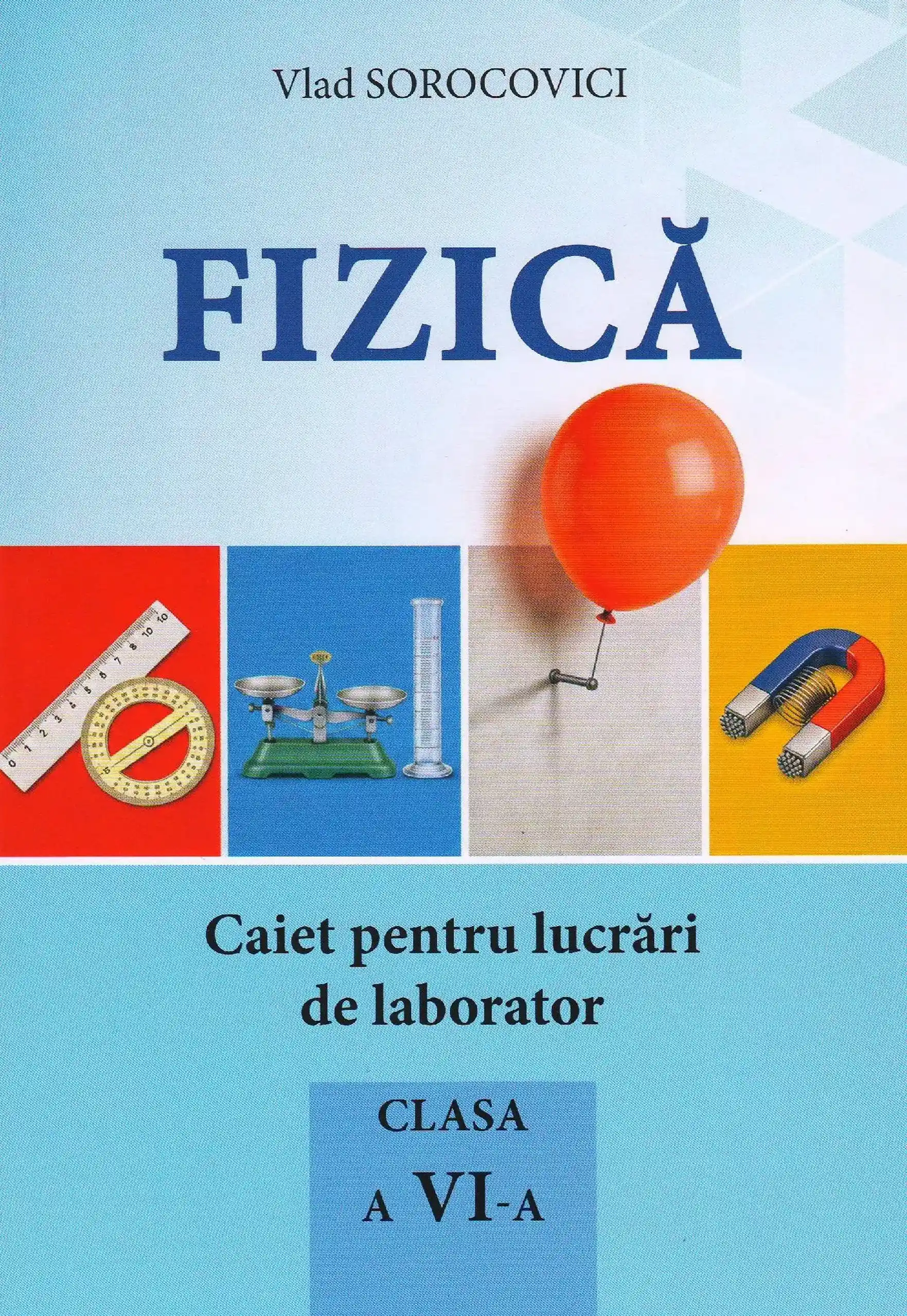 Fizica cl.6. Caiet de lucrari de laborator | Vlad Sorocovici