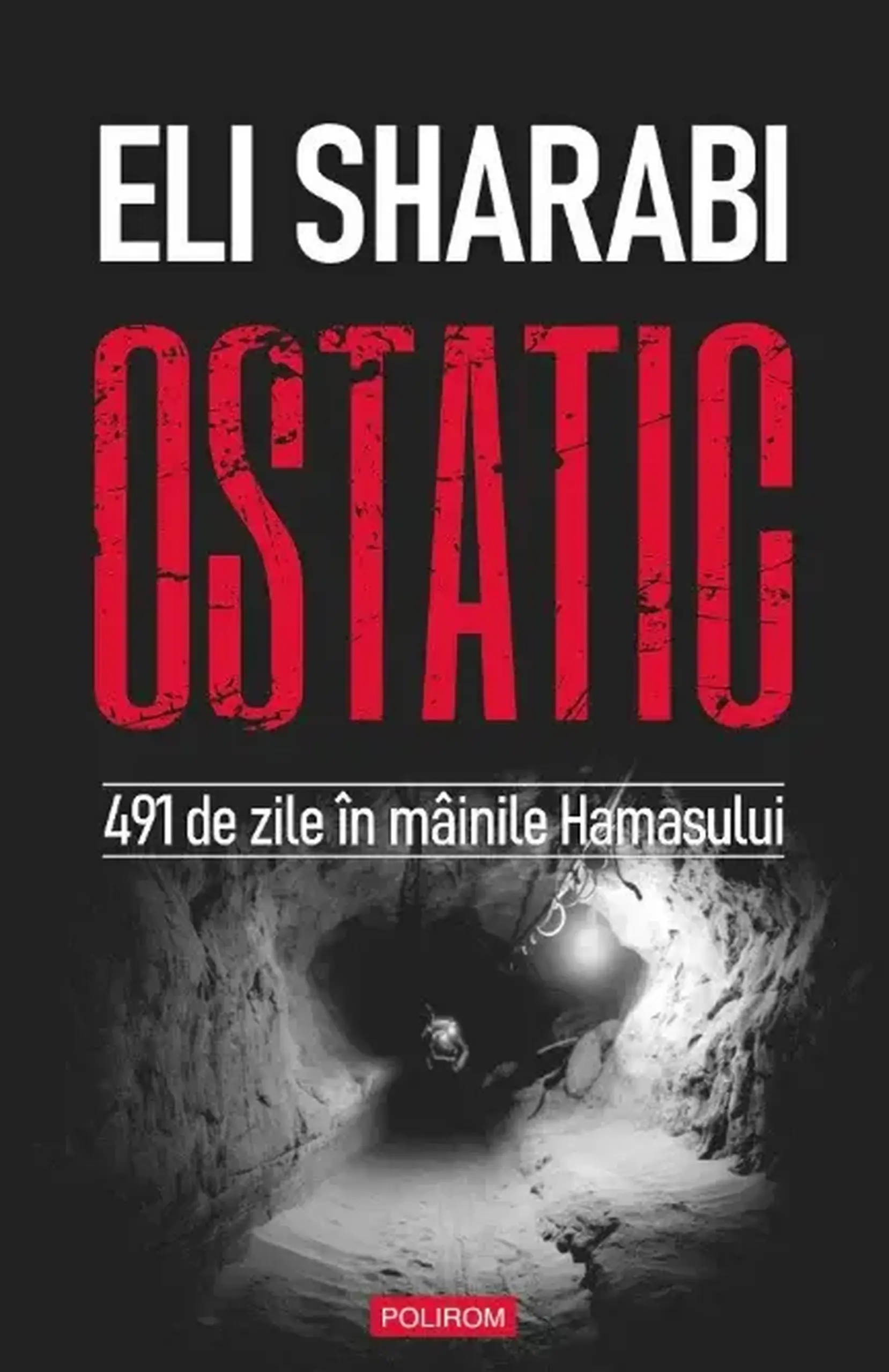Ostatic. 491 de zile in mainile Hamasului | Eli Sharabi