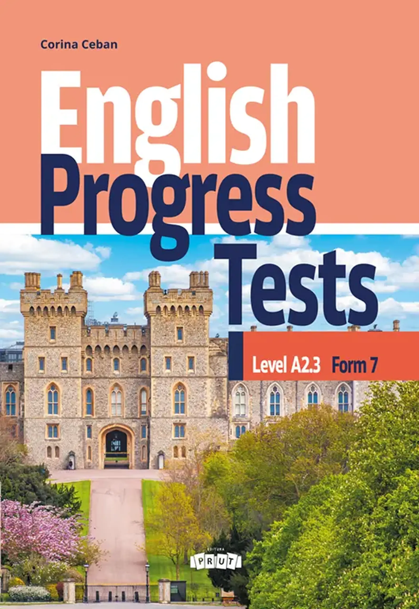 English Progress Tests. Form 7. Level A 2.3 | Corina Ceban