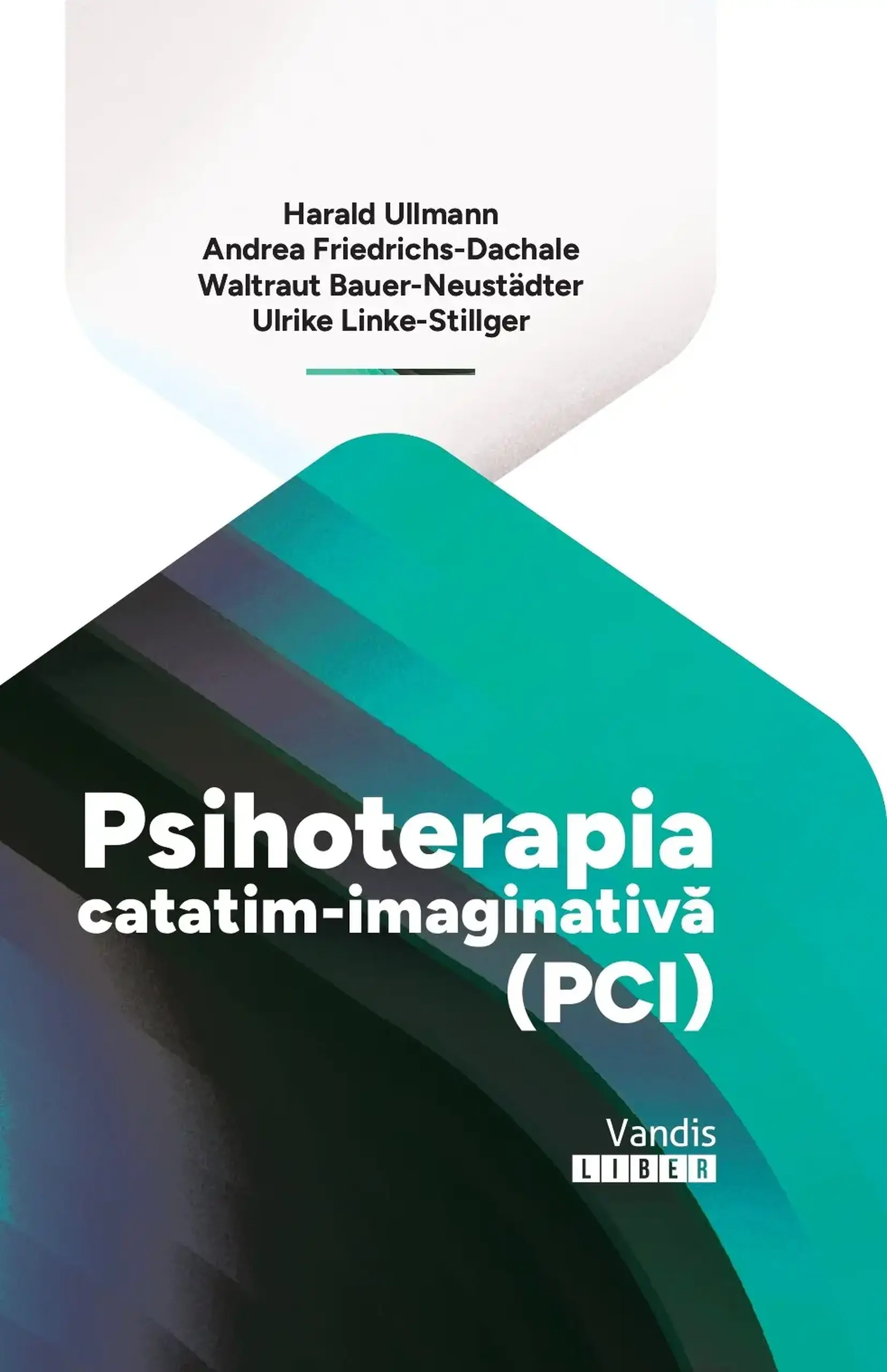 Psihoterapia catatim-imaginativa | Harald Ullman, Andrea Friedrich-Dachale, Waltraut Bauer-Neustadter, Ulike Linke-Stillger