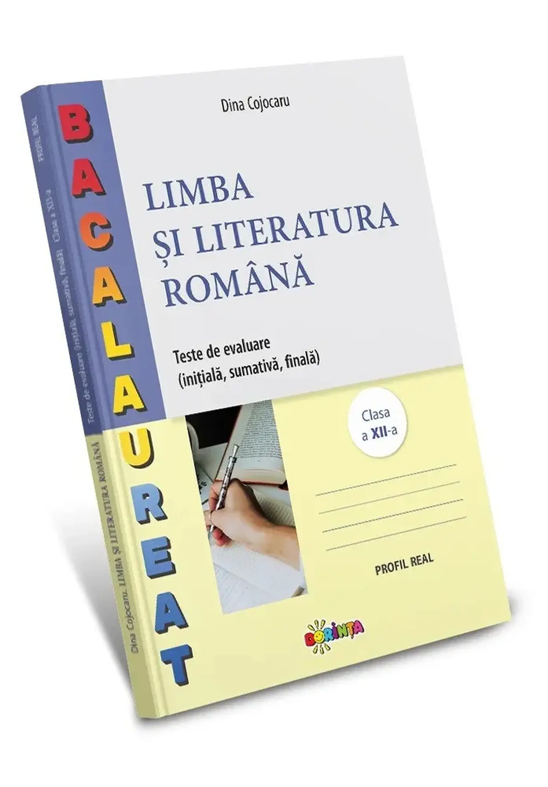 Limba si literatura romana cl.12. Teste de evaluare. Profil real | Dina Cojocaru