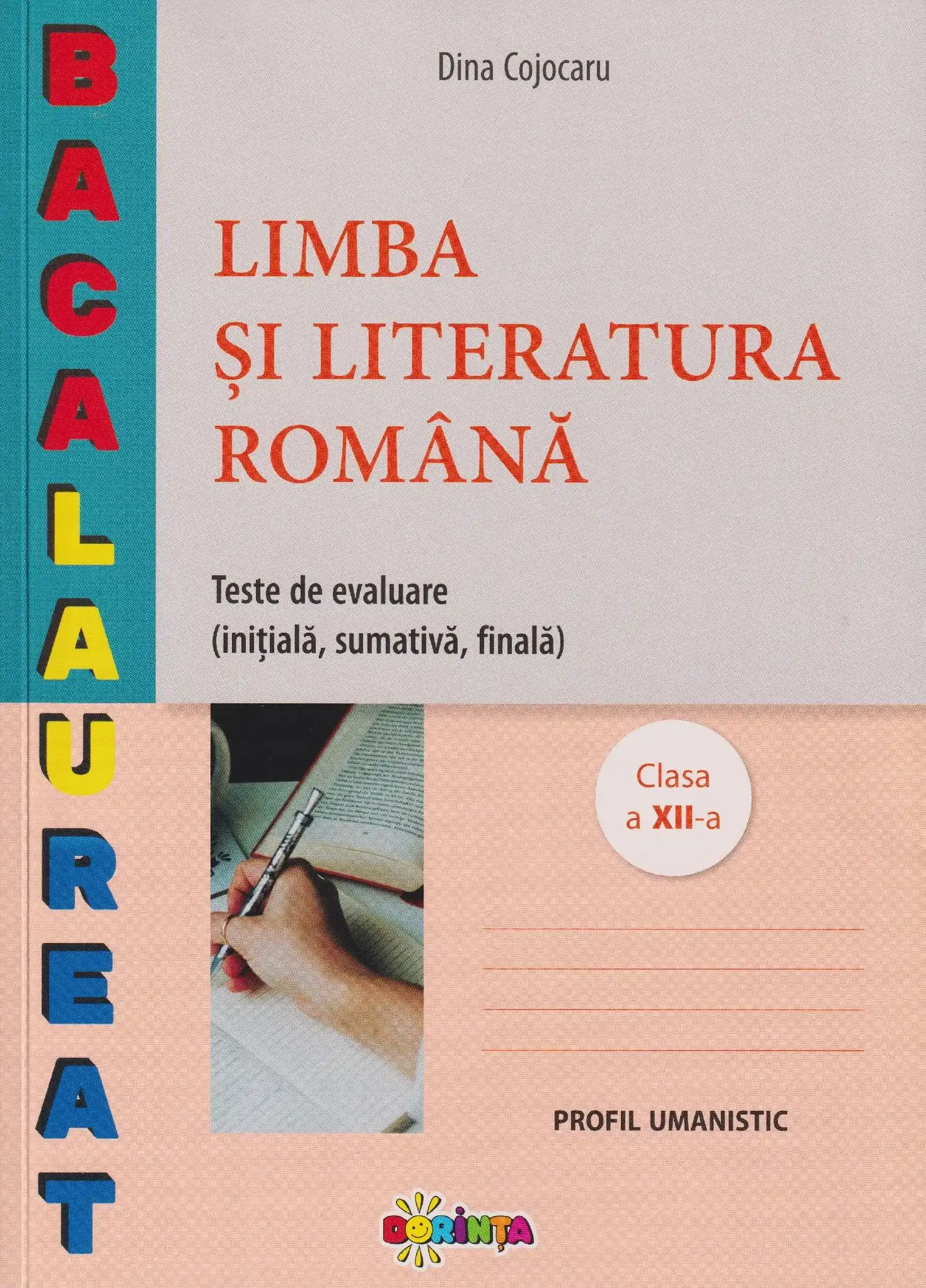 Limba si literatura romana cl.12. Teste de evaluare. Profil umanistic | Dina Cojocaru