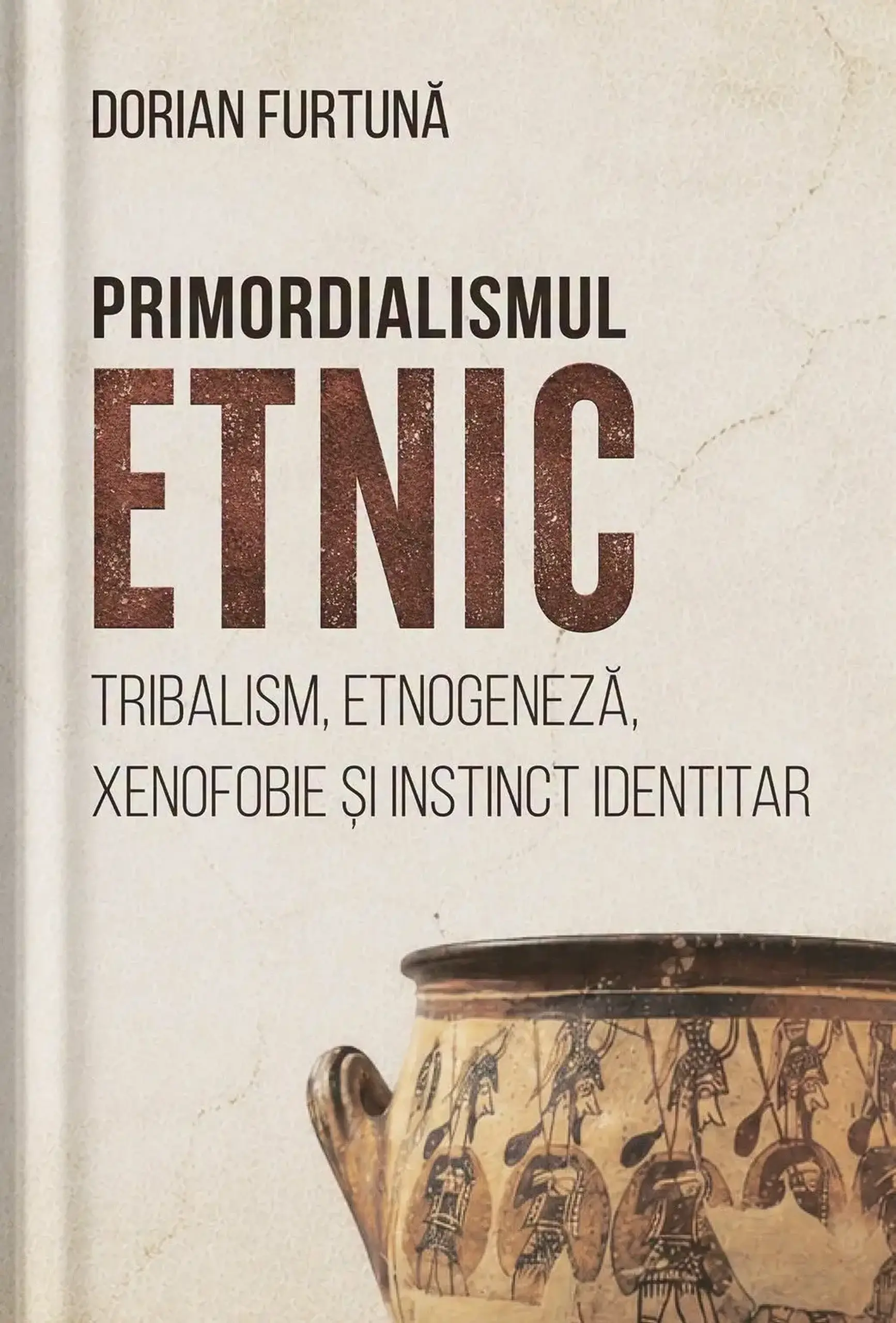Primordialismul Etnic | Dorian Furtuna