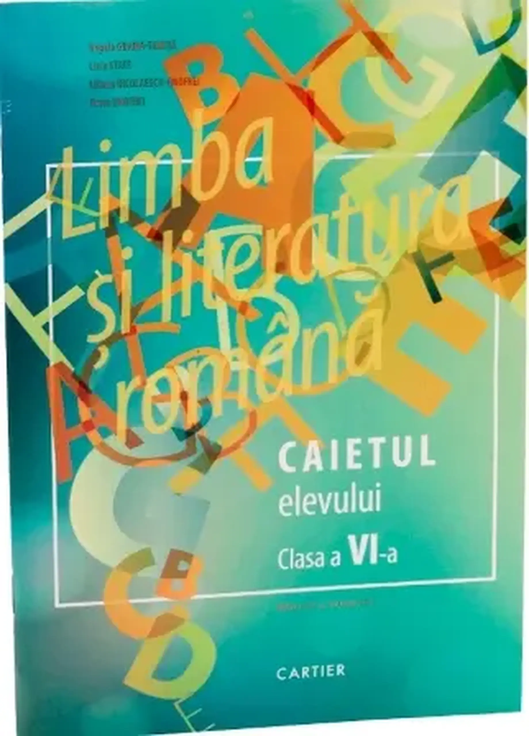 Limba si literatura romana cl.6. Caietul elevului | Angela Grama-Tomita, Livia State, Liliana Nicolaescu-Onofrei, Dorin Onofrei