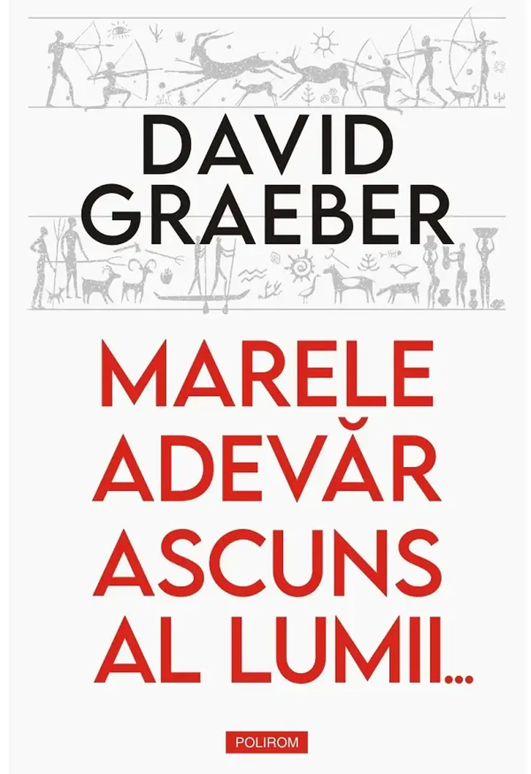 Marele adevar ascuns al lumii... | David Graeber