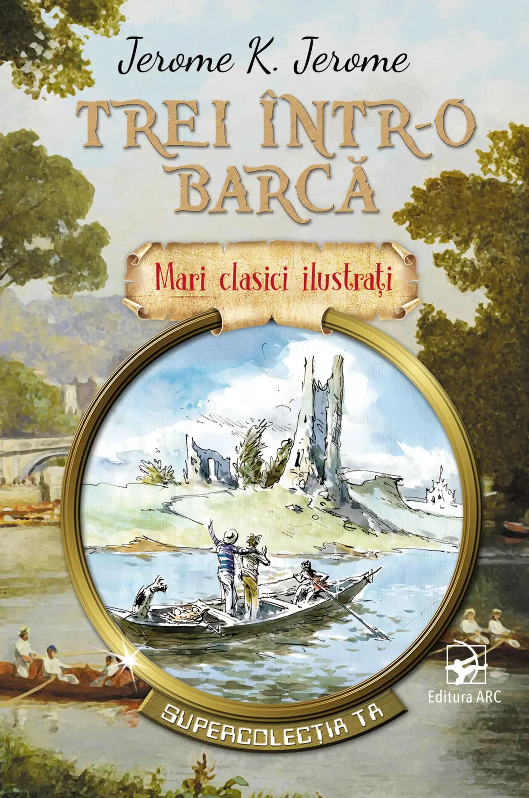 Mari clasici ilustrati. Trei intr-o barca | Jerome K. Jerome