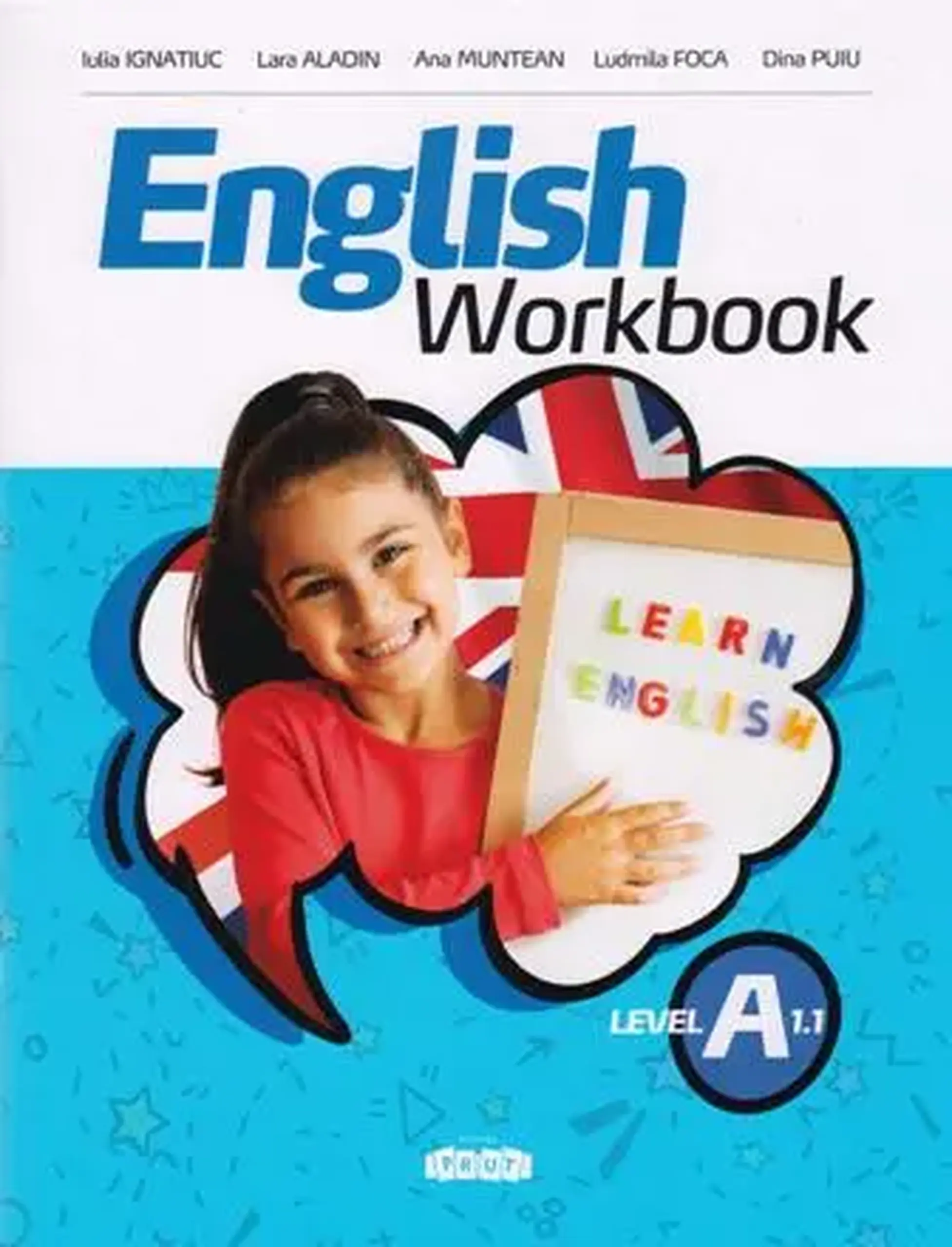 English. Workbook A1.1 (cl.2) | Iulia Ignatiuc, Lara Aladin, Ana Muntean, Ludmila Foca, Dina Puiu
