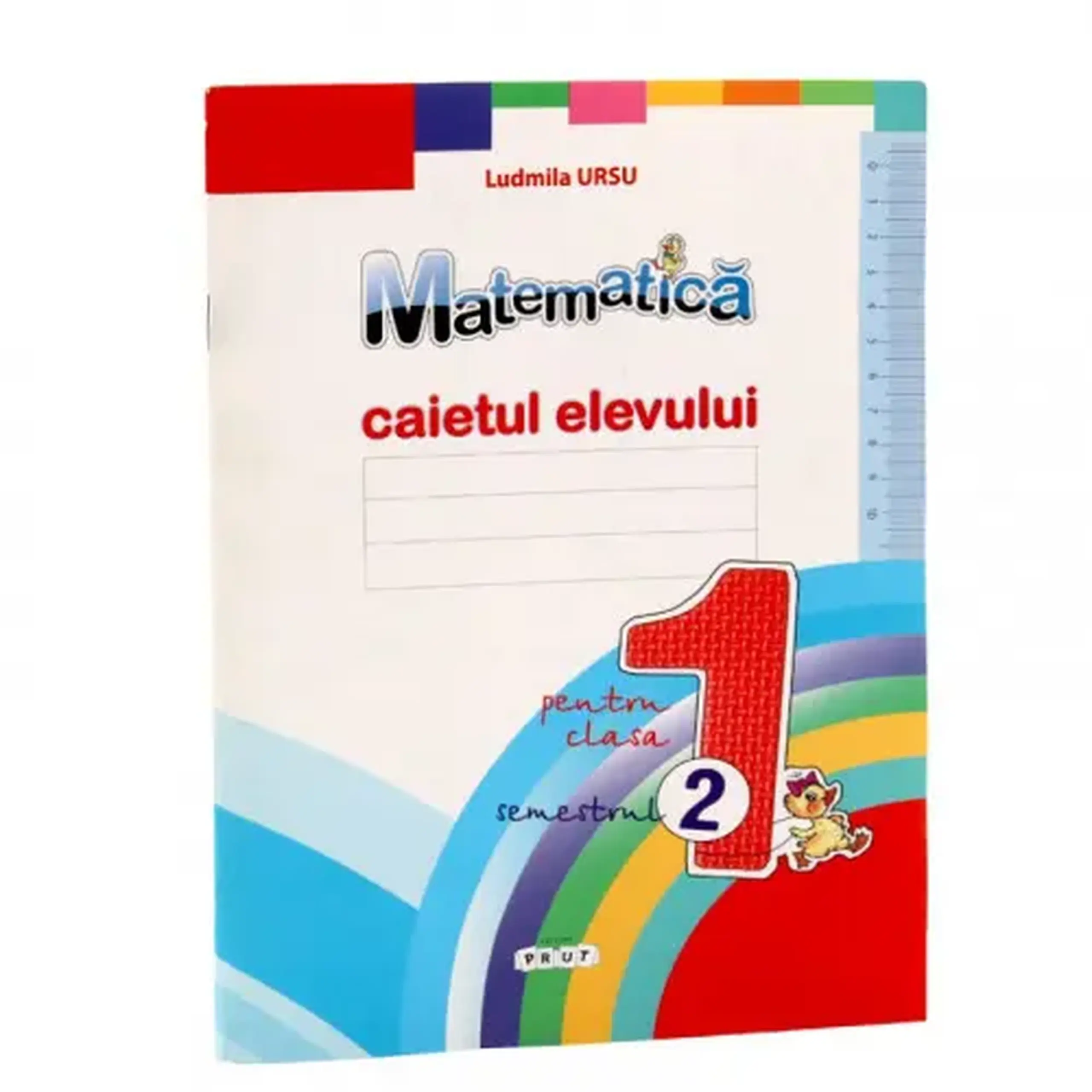 Matematica cl.1. Caietul elevului, Semestrul 2 | Ludmila Ursu