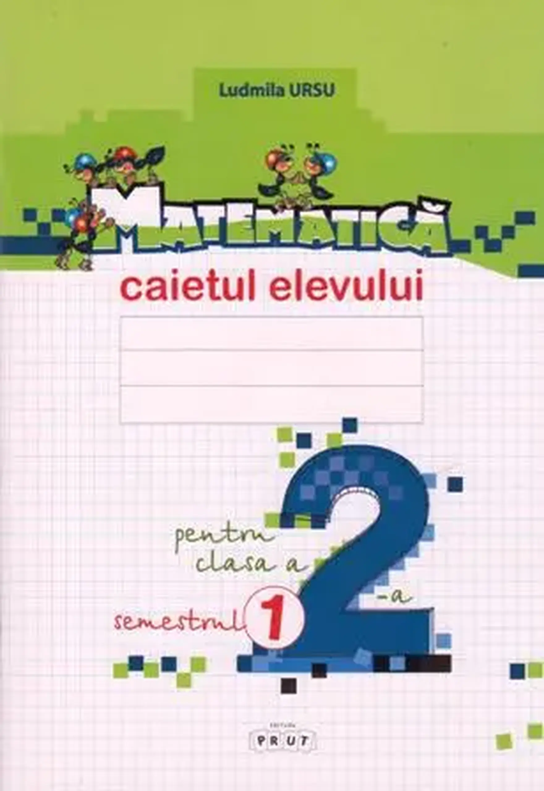 Matematica cl.2. Caietul elevului, Semestrul 1 | Ludmila Ursu