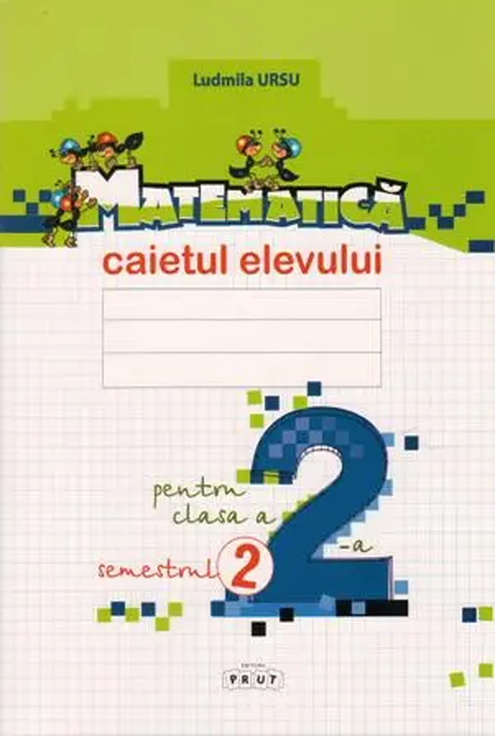 Matematica cl.2. Caietul elevului. Semestrul 2 | Ludmila Ursu