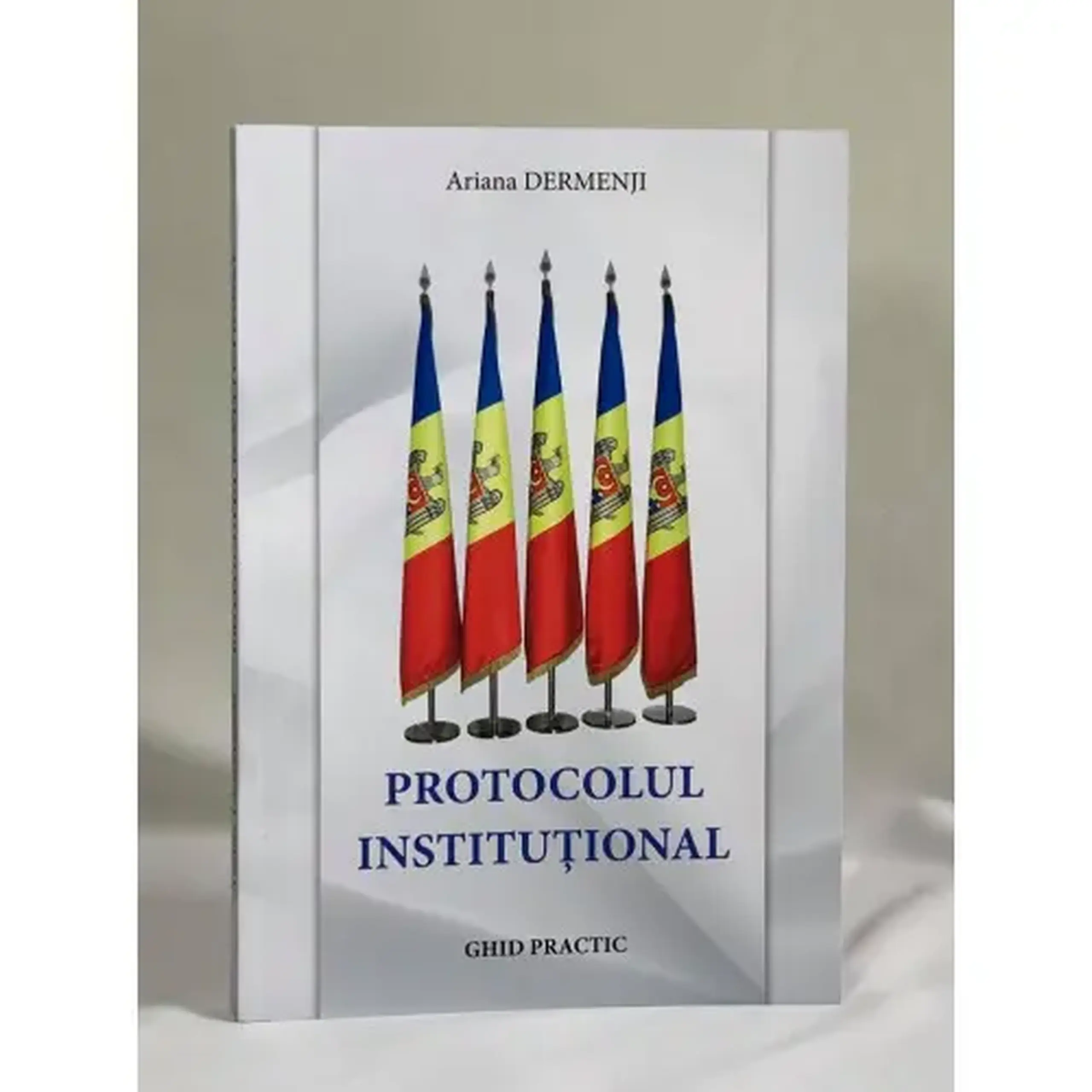Protocolul institutional. Ghid practic | Ariana Dermenji