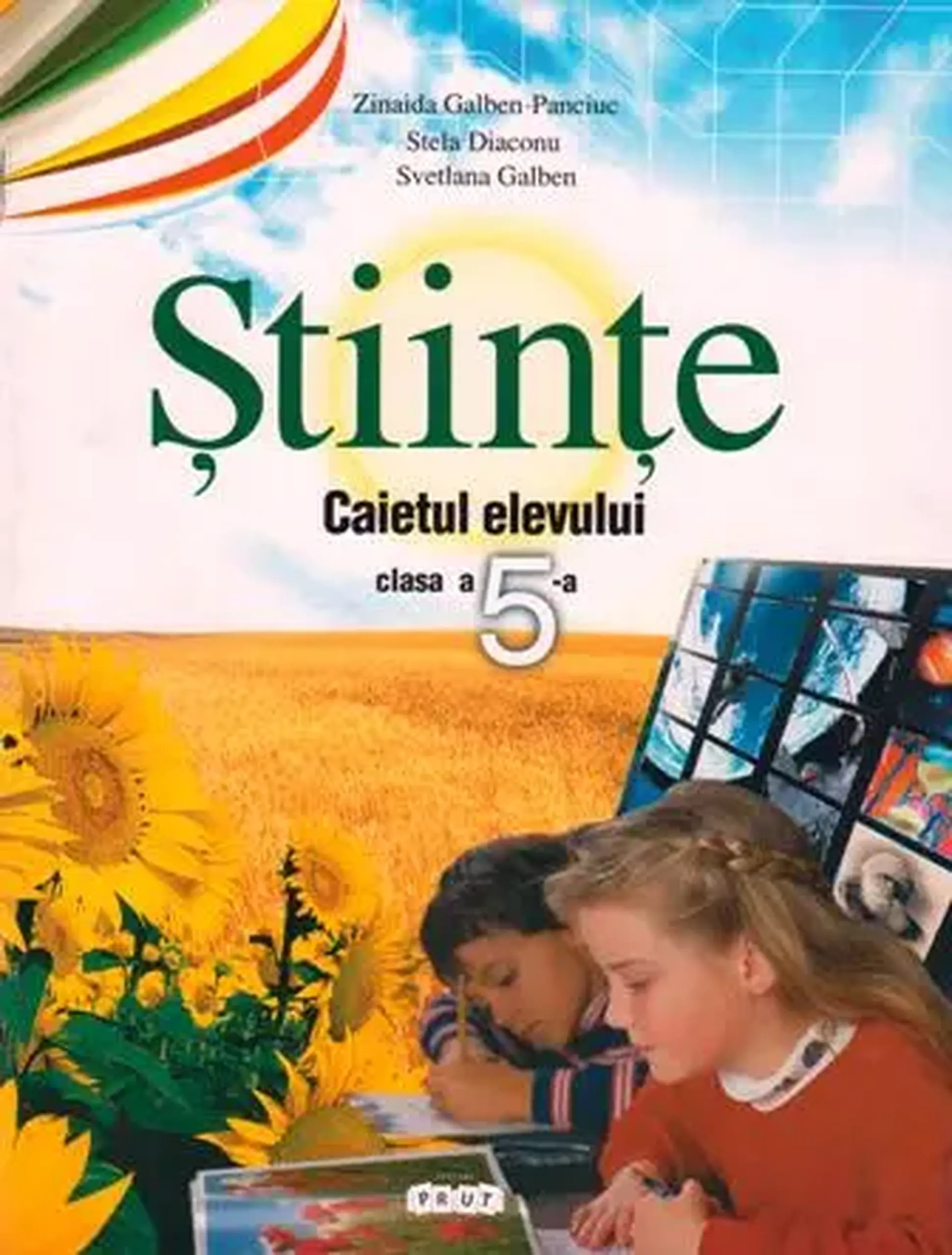 Stiinte cl.5. Caietul elevului | Zinaida Galben-Panciuc, Stela Diaconu, Svetlana Galben