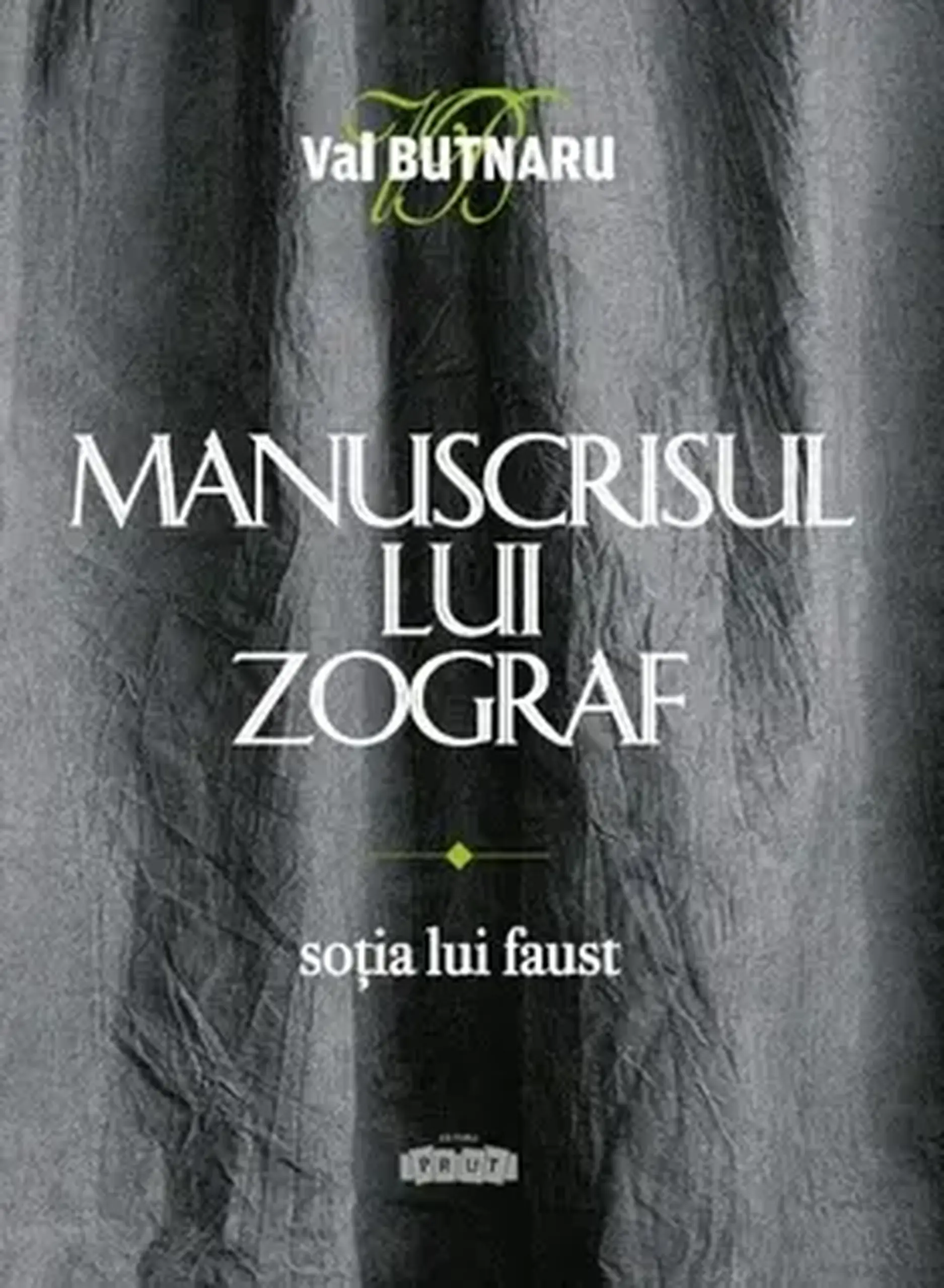 Manuscrisul lui Zograf. Vol.1. Sotia lui Faust | Val Butnaru