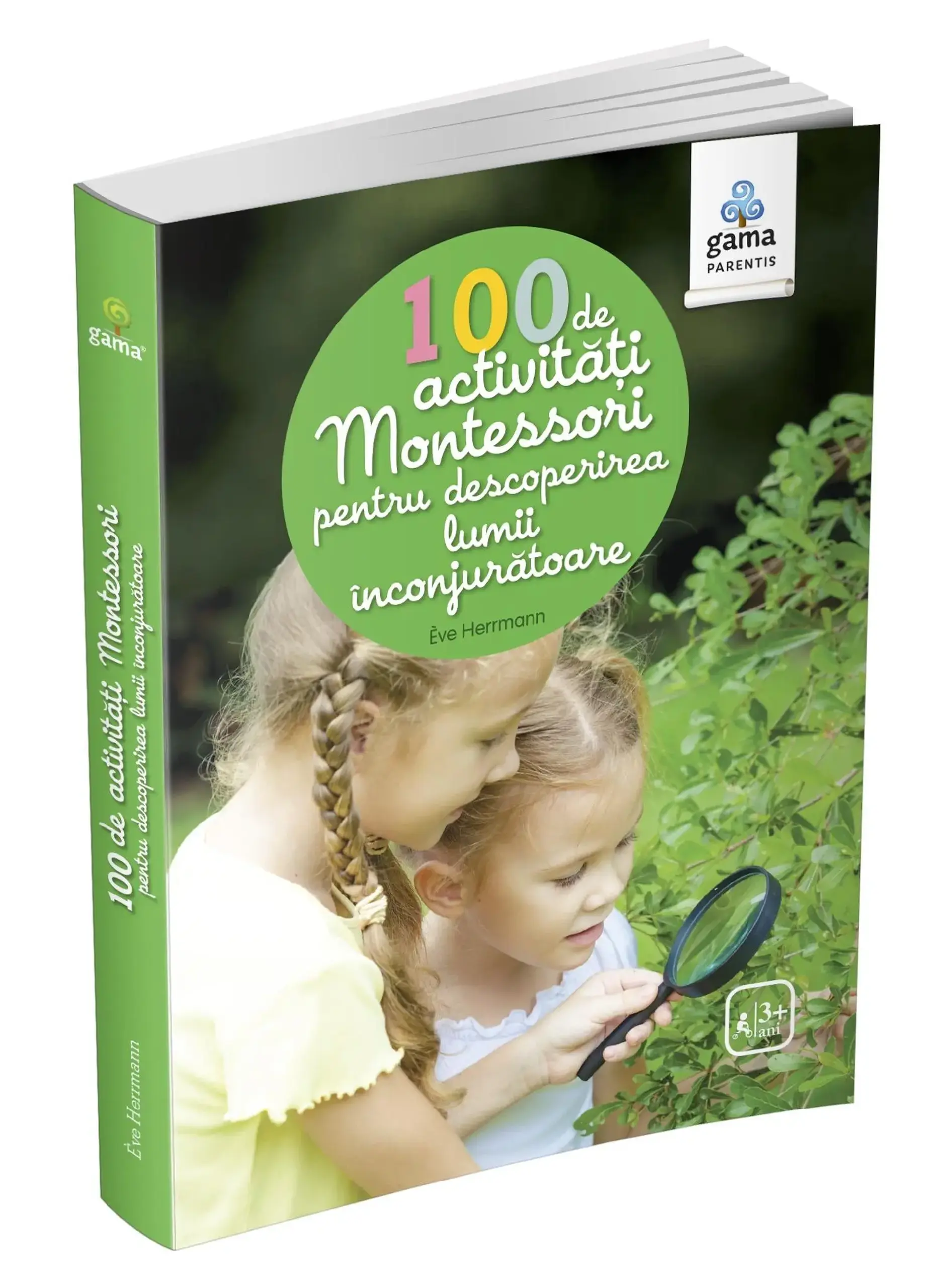 100 de activitati Montesori pentru descoperirea lumii inconjuratoare | Ève Herrmann