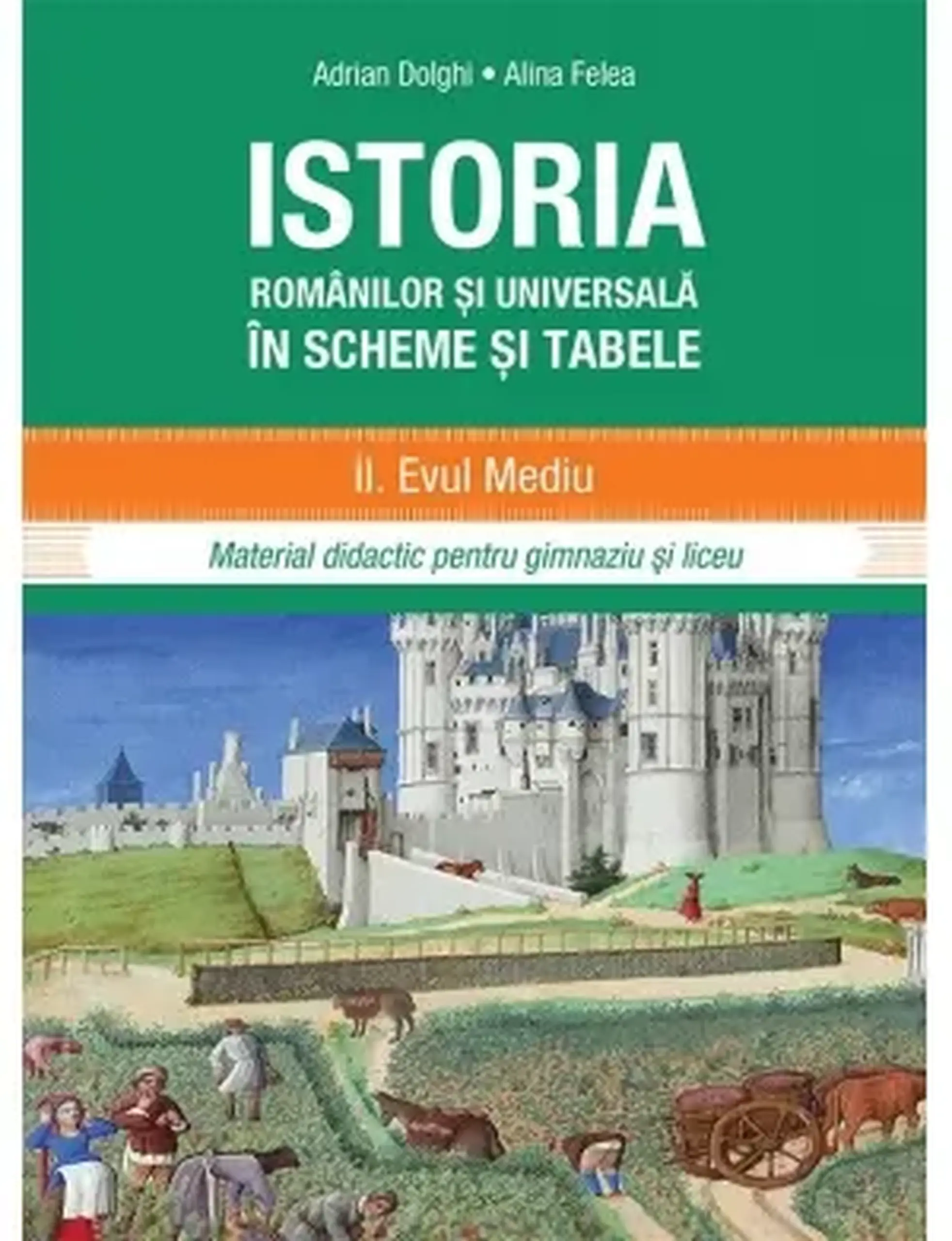 Istoria romanilor si universala in sheme si tabele 2. Evul mediu | Adrian Dolghii, Alina Felea