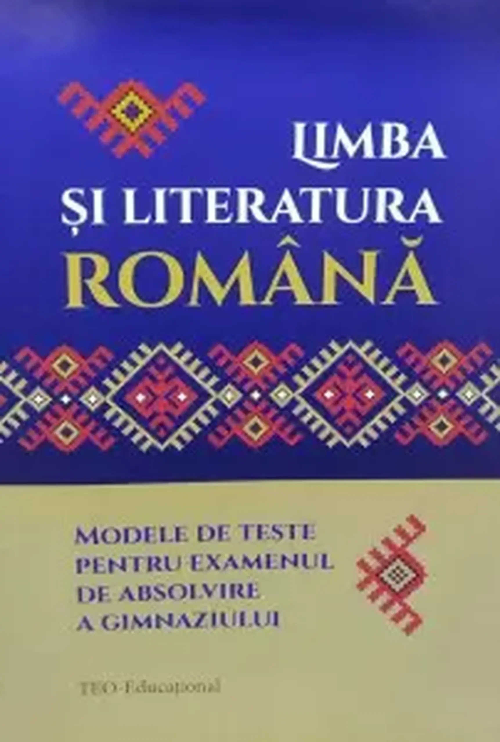 Limba si literatura romana cl.9. Modele de teste pentru examenul de absolvire a gimnaziului
