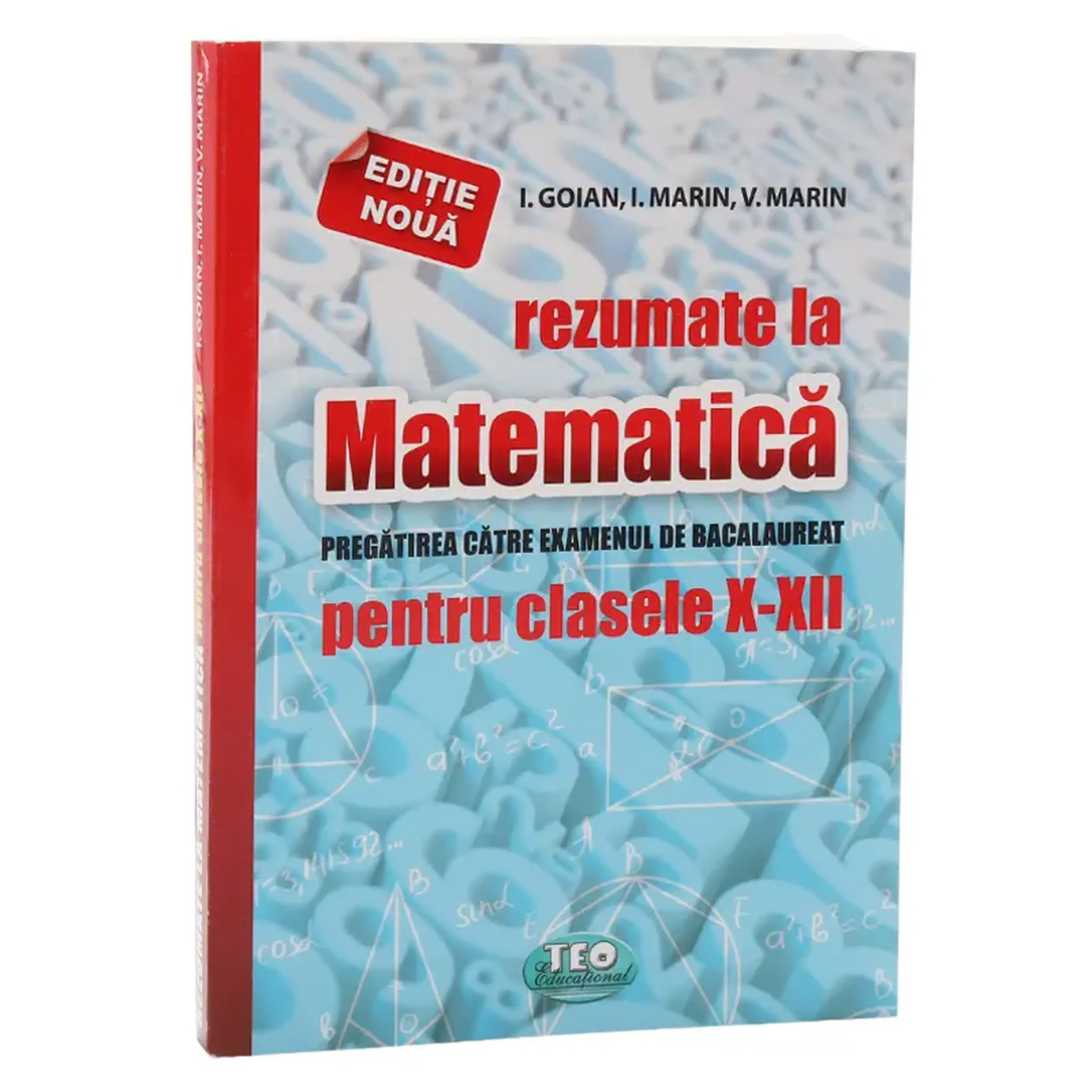Rezumate la Matematica. Pregatirea catre examenul de BAC. Clasele 10-12 | Ion Goian, Bruce Patton, V. Marin