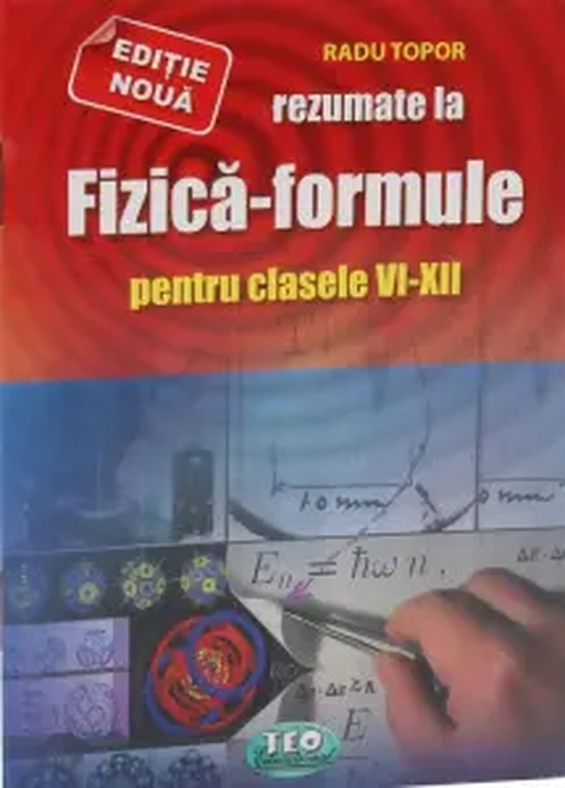 Rezumate la Fizica- formule pentru clasele 6-12 | Radu Topor