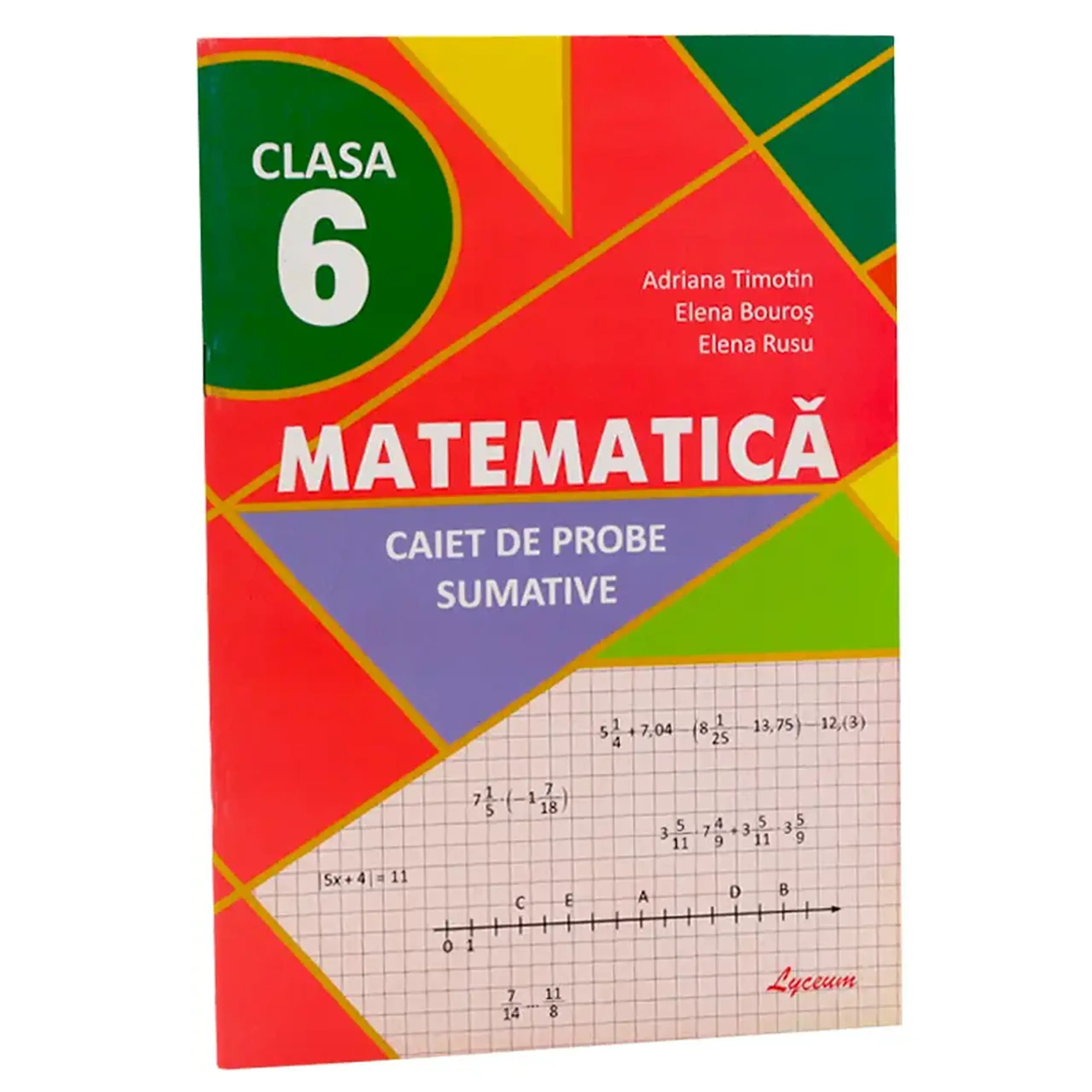 Matematica cl.6. Caiet de probe sumative | Adriana Timotin, Elena Bouros, Elena Rusu