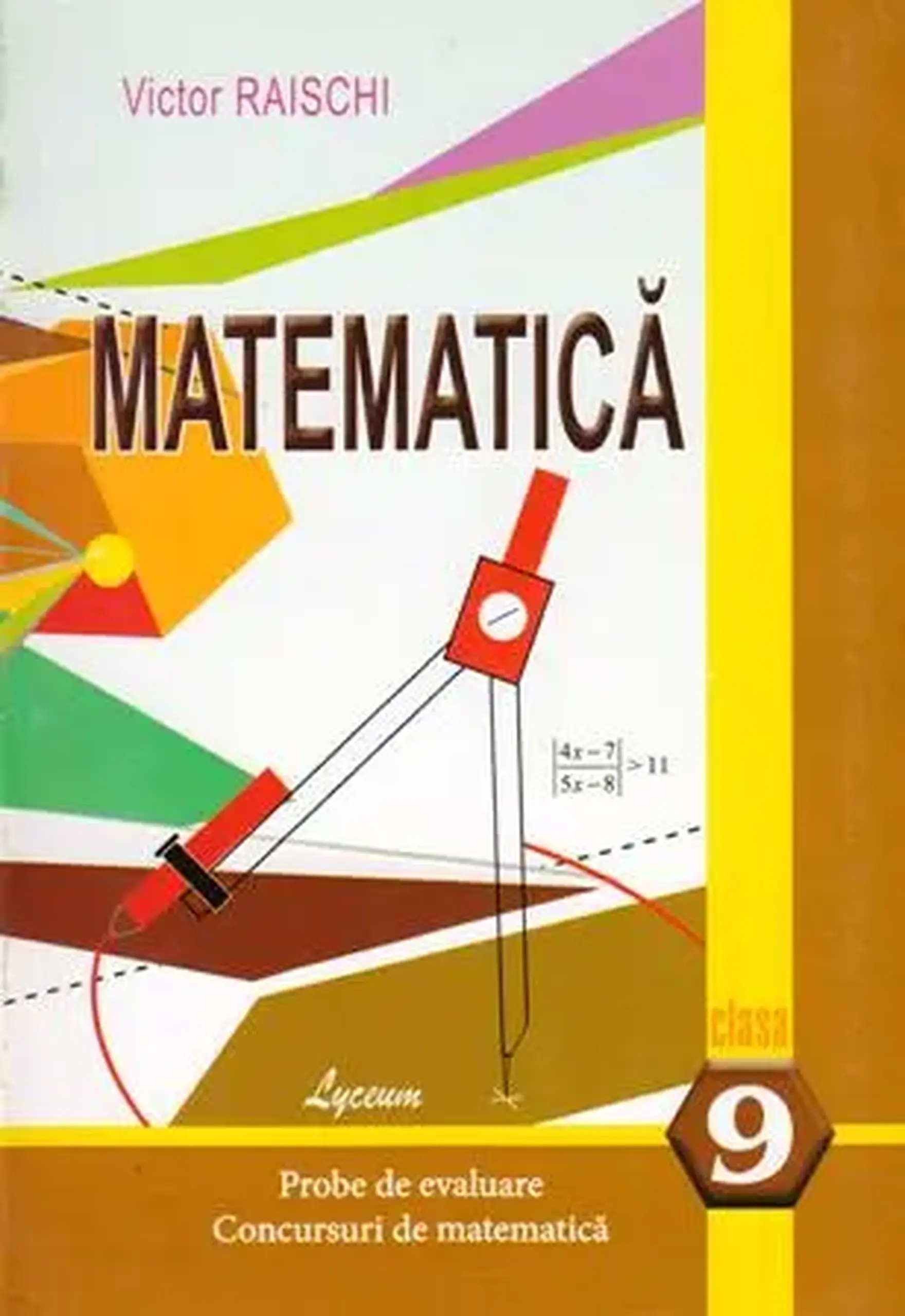 Matematica cl.9. Probe de evaluare. Concursuri.. | Victor Raischii
