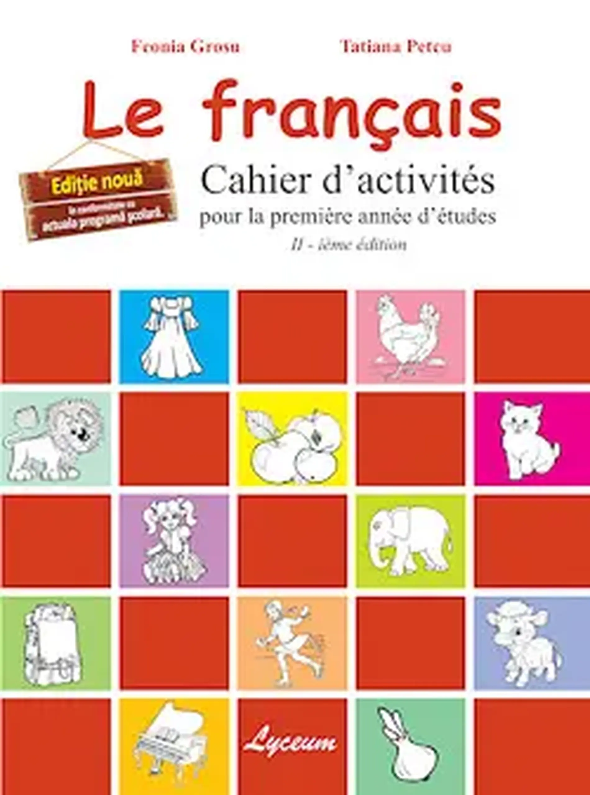 Le francais. Cahier d' activites (pour la premiere annee d'etudes) cl.2 | Feonia Grosu, Tatiana Petcu