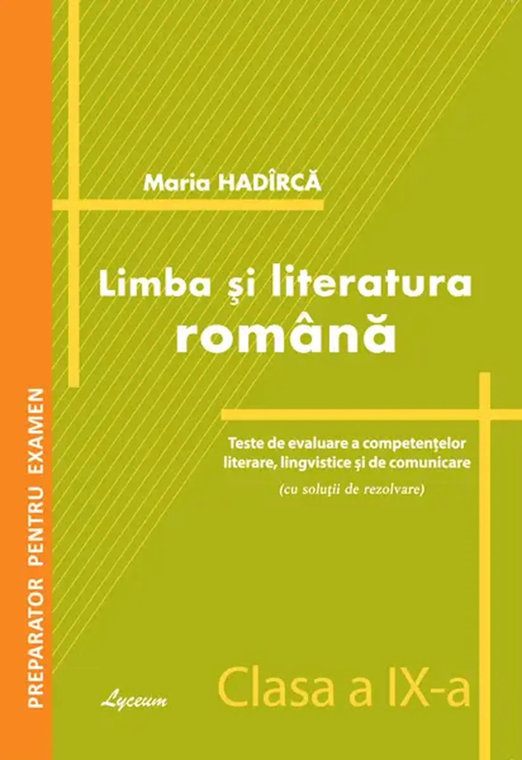 Limba si literatura romana cl.9. Teste de evaluare a competentelor | Maria Hadarca
