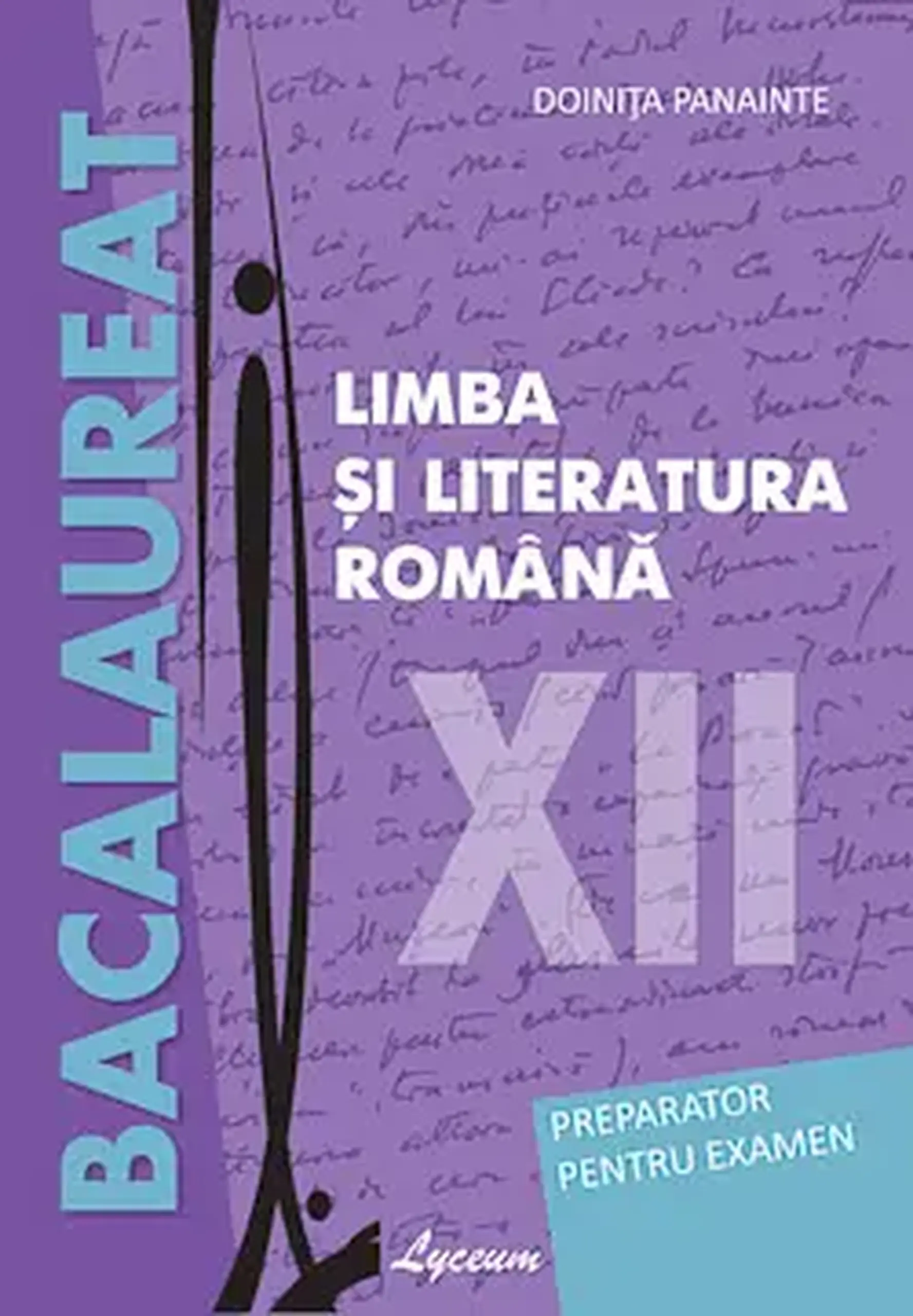Limba si literatura romana cl.12. Preparator pentru examen. Bacalaureat | Doinita Panainte