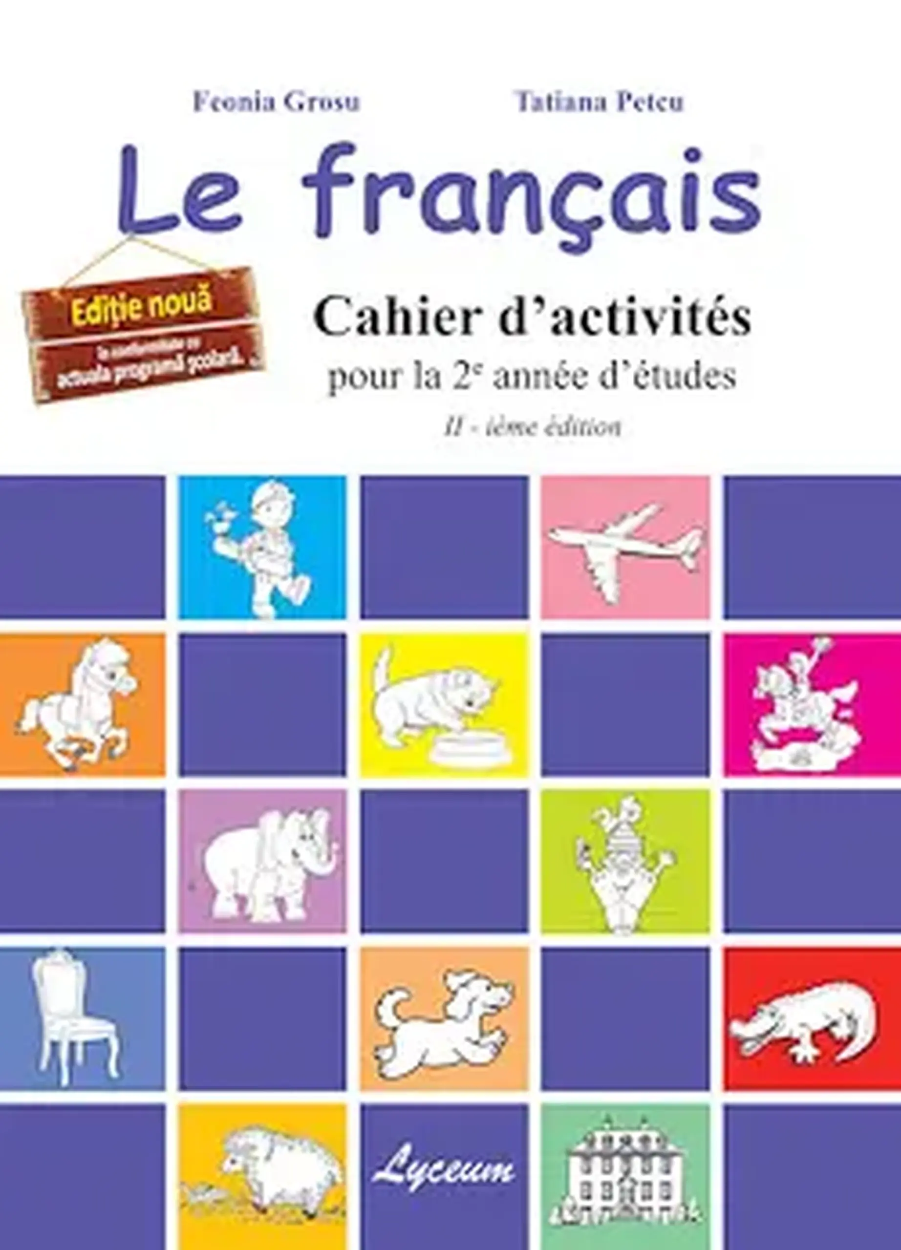 Le francais. Cahier d' activites (pour la 2-e annee d'etudes) cl.3 | Feonia Grosu, Tatiana Petcu