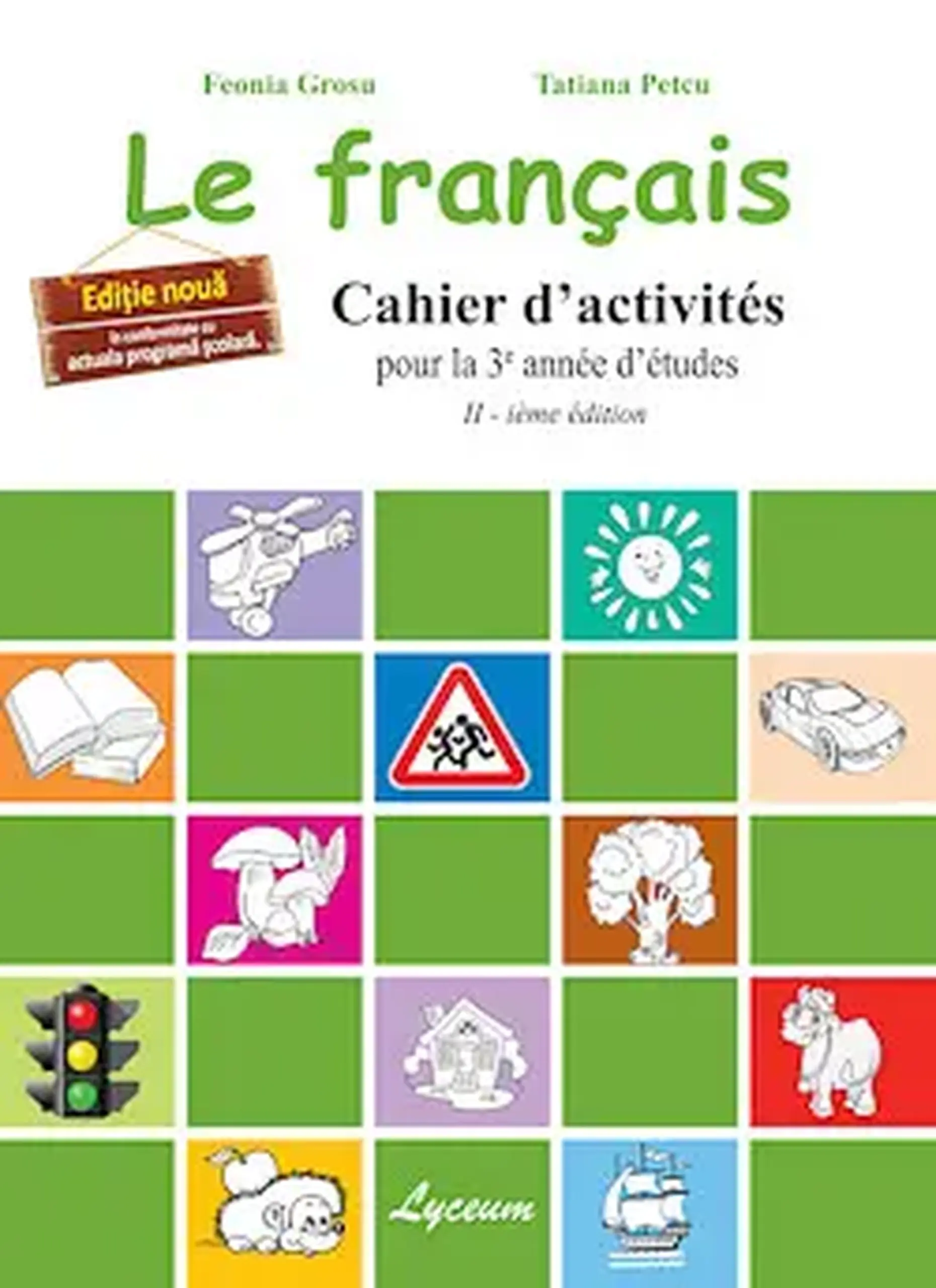 Le francais. Cahier d' activites (pour la 3-e annee d'etudes) cl.4 | Feonia Grosu, Tatiana Petcu