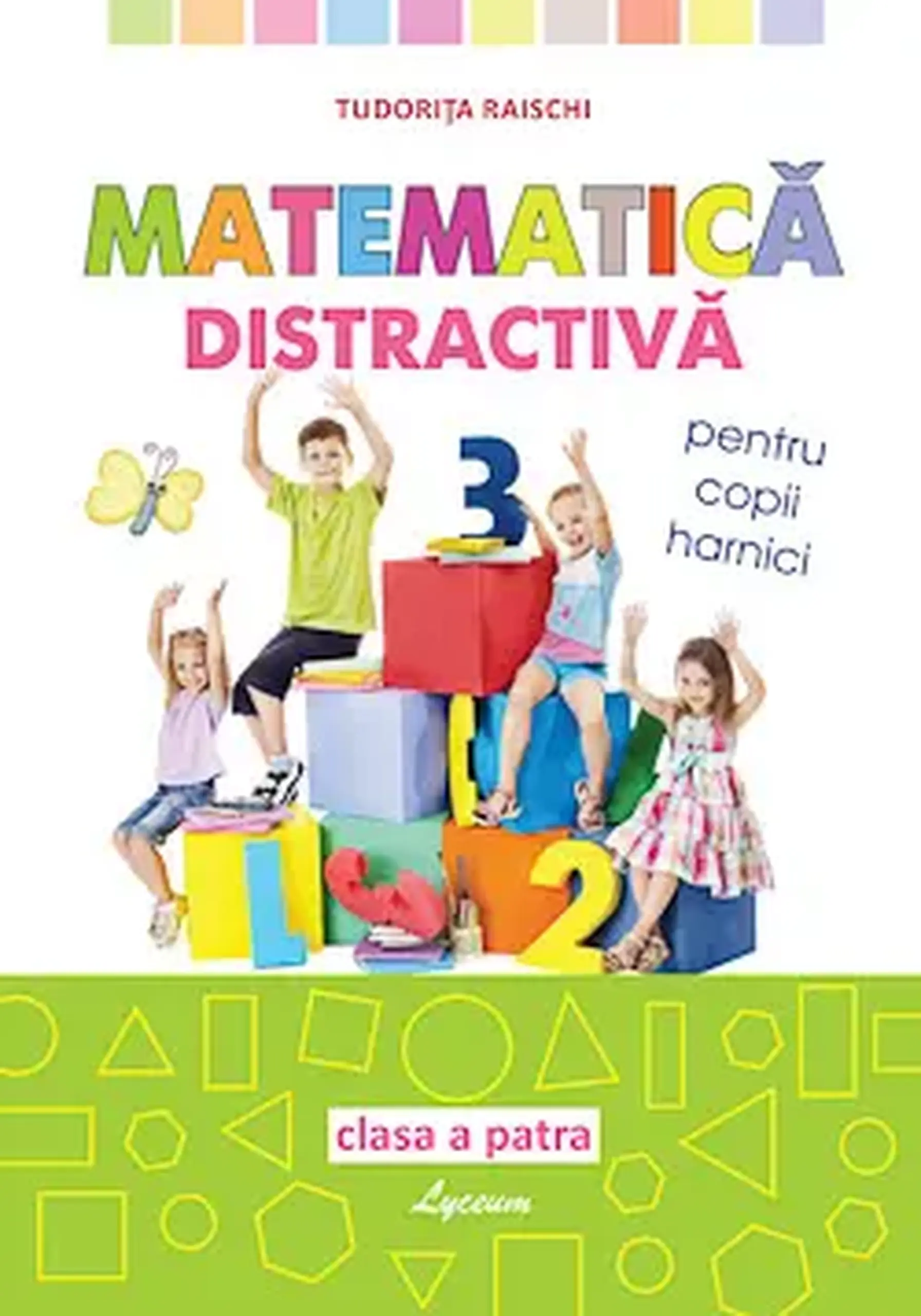 Matematica distractiva cl.4 | Tudorita Raischii