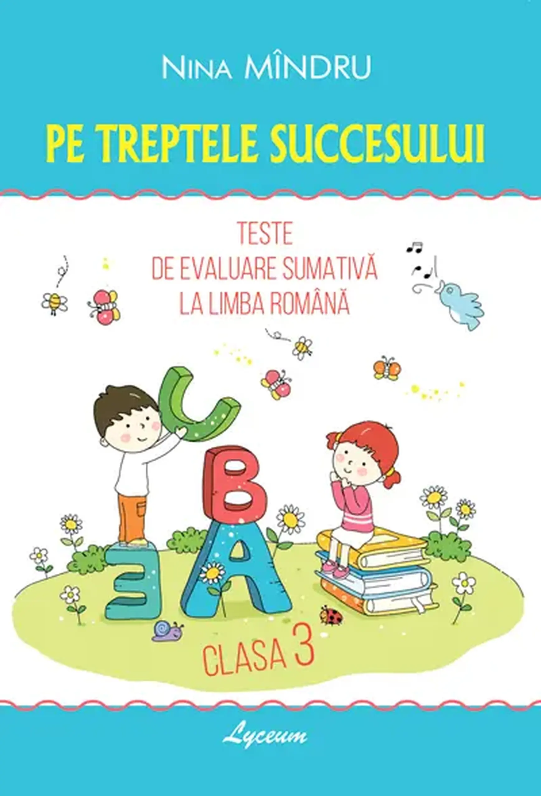Pe treptele succesului. Teste de evaluare sumativa la limba romana cl.3 | Nina Mandru