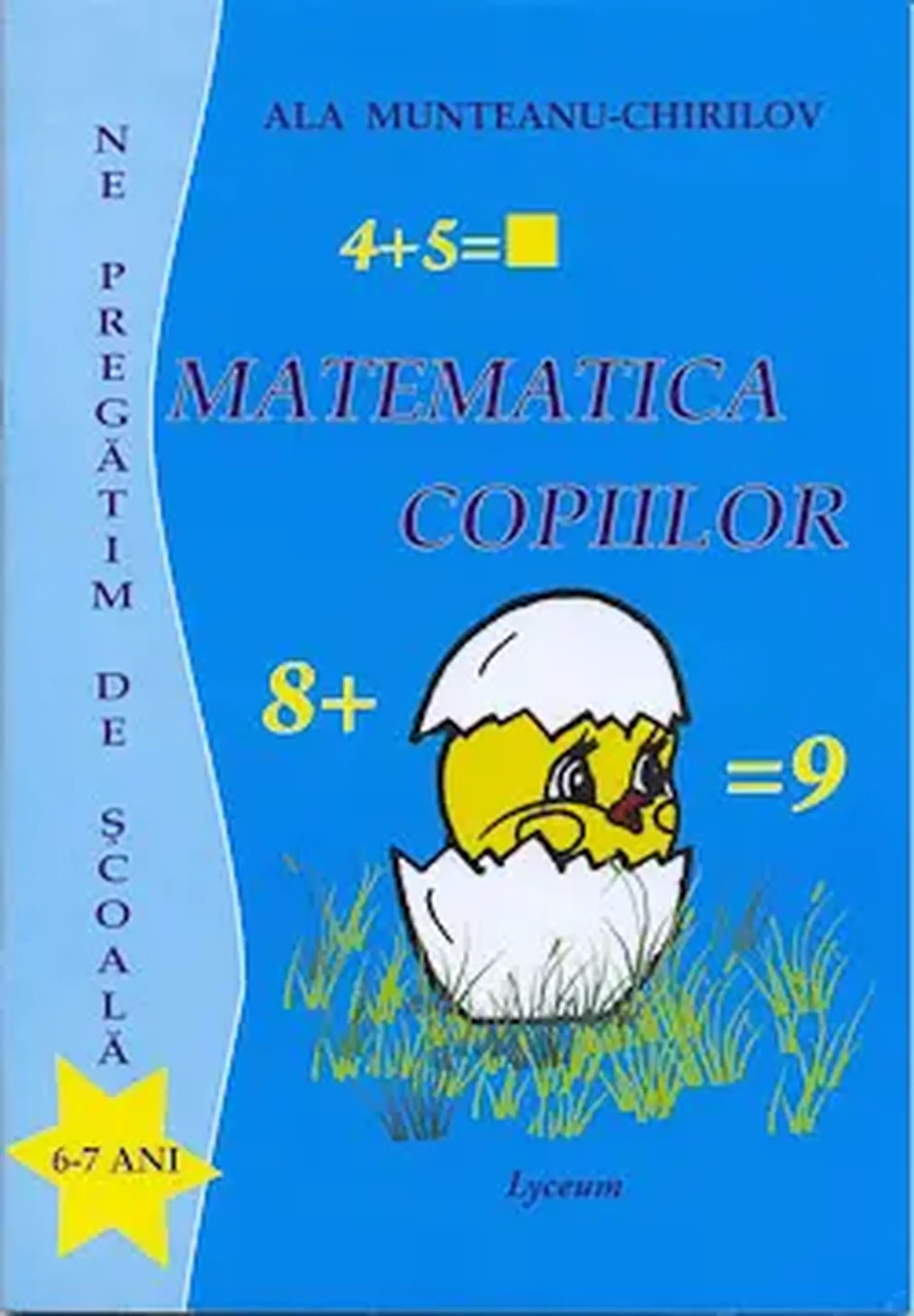 Matematica copiilor 6-7 ani. Ne pregatim de scoala | Ala Munteanu-Chirilov