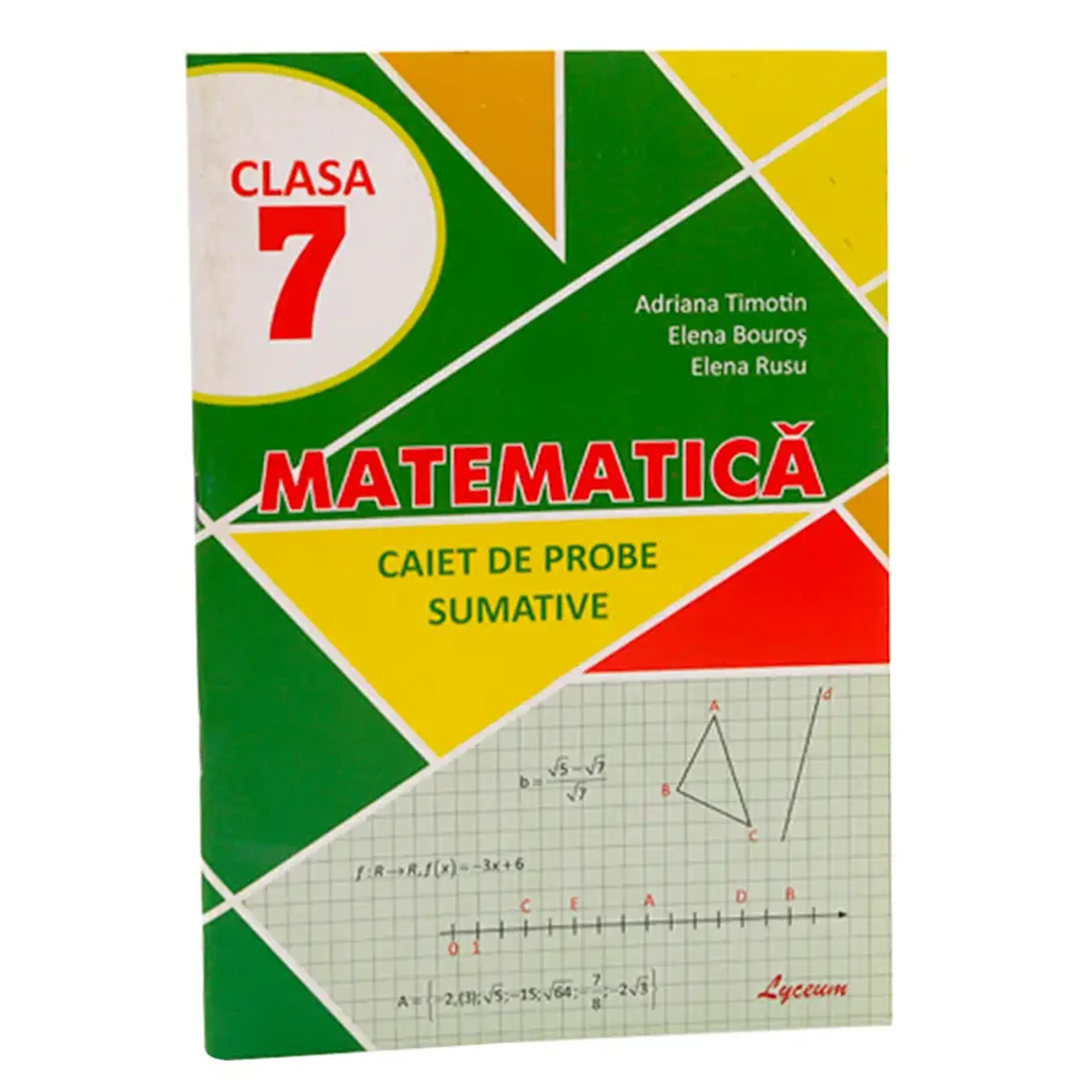 Matematica cl.7. Caiet de probe sumative | Adriana Timotin, Elena Bouros, Elena Rusu