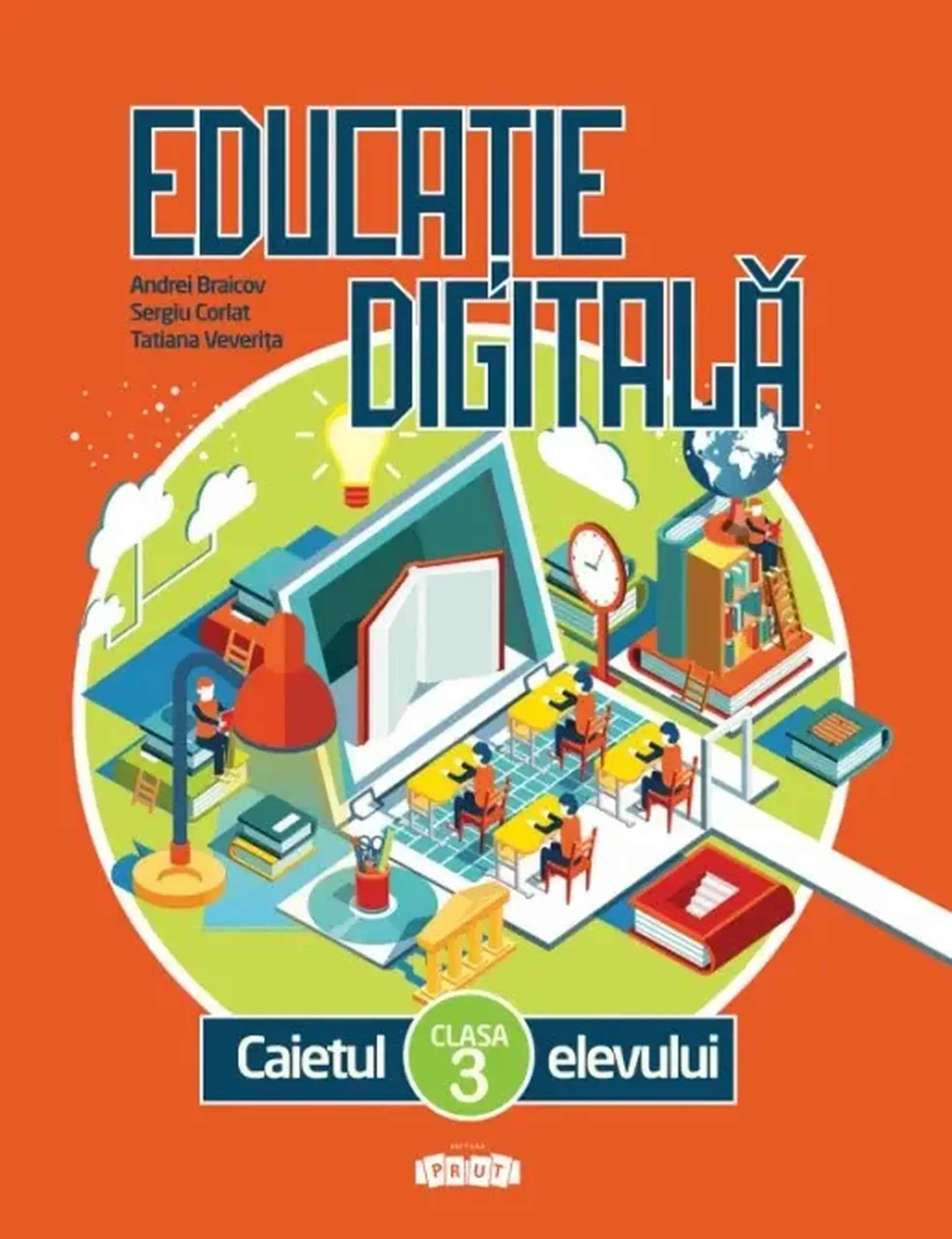 Educatie digitala cl.3. Caietul elevului | Andrei Braicov, Sergiu Corlat, Tatiana Veverita