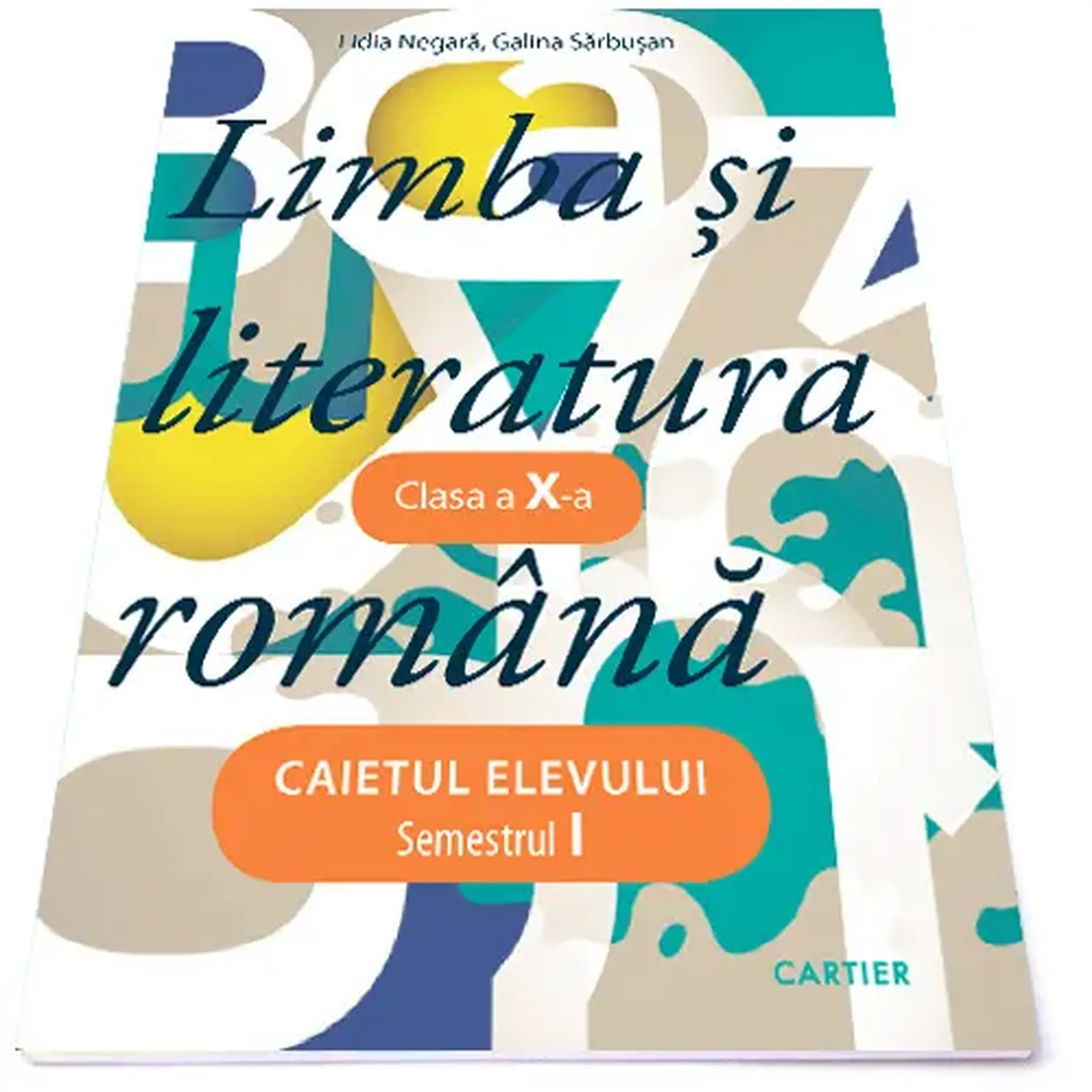 Limba si literatura romana cl.10. Caietul elevului. Semestrul 1 | Lidia Negara, Galina Sarbusan
