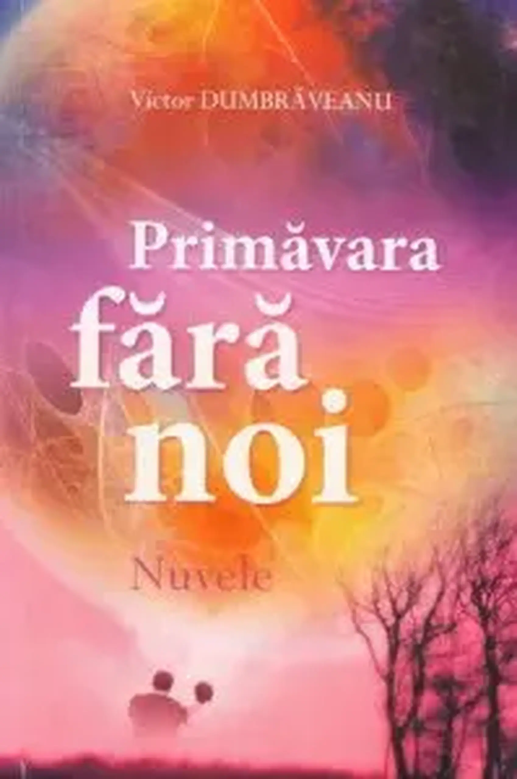 Primavara fara noi | Victor Dumbraveanu