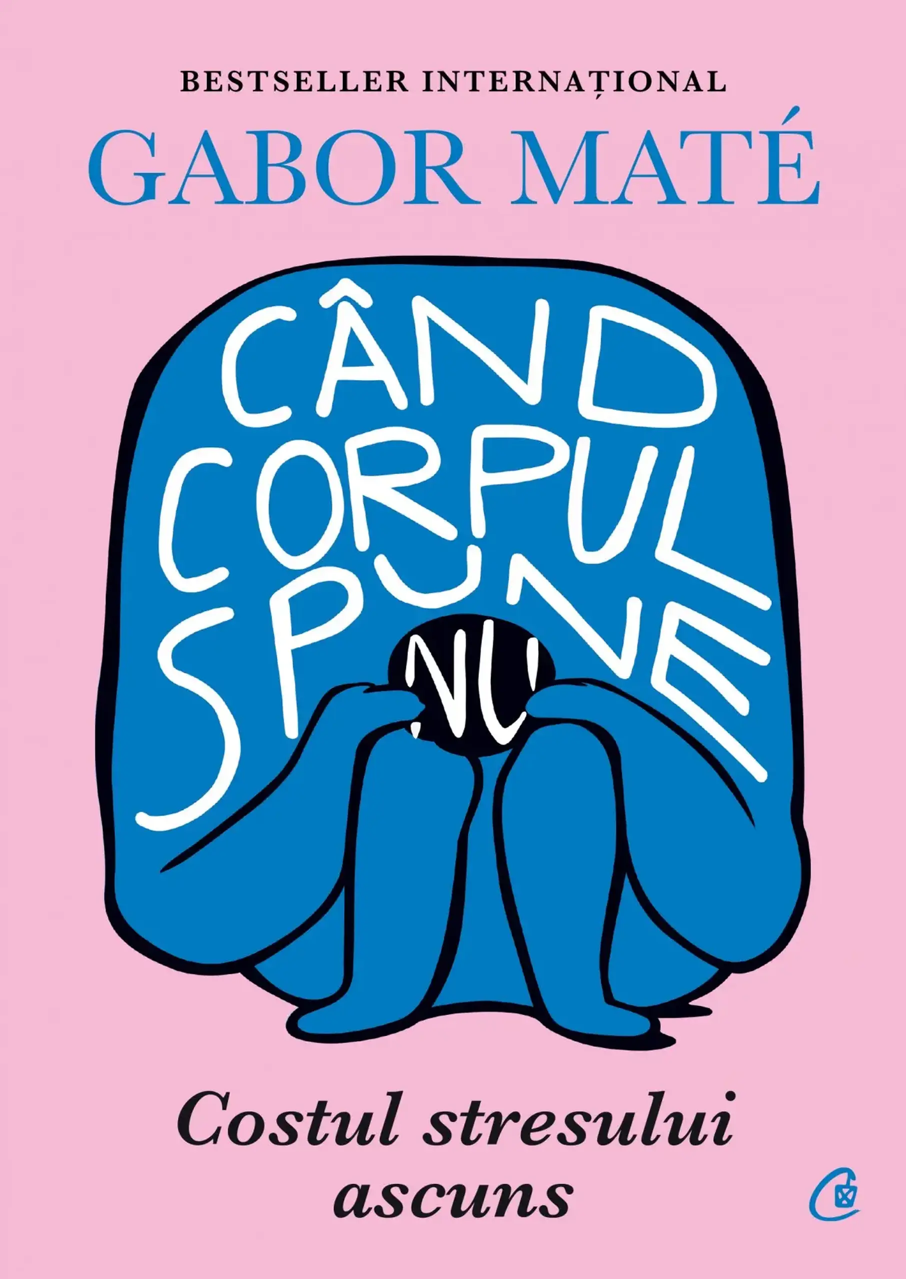 Cand corpul spune nu. Costul stresului ascuns | Gabor Mate
