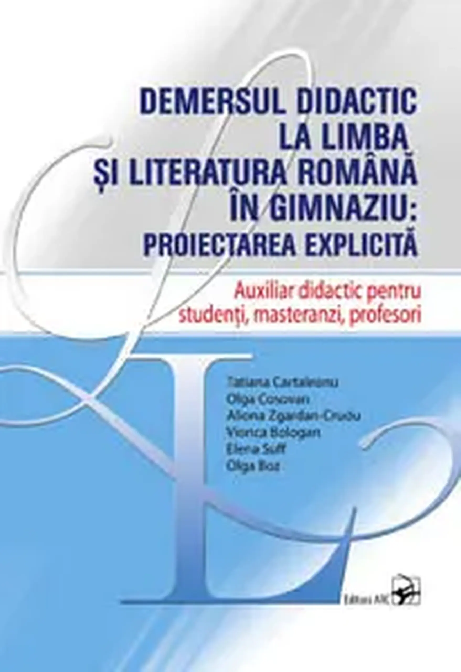 Demersul didactic la limba si literatura romana in gimnaziu: proiectarea explicita | Tatiana Cartaleanu, Olga Cosovan, Aliona Zgardan-Crudu