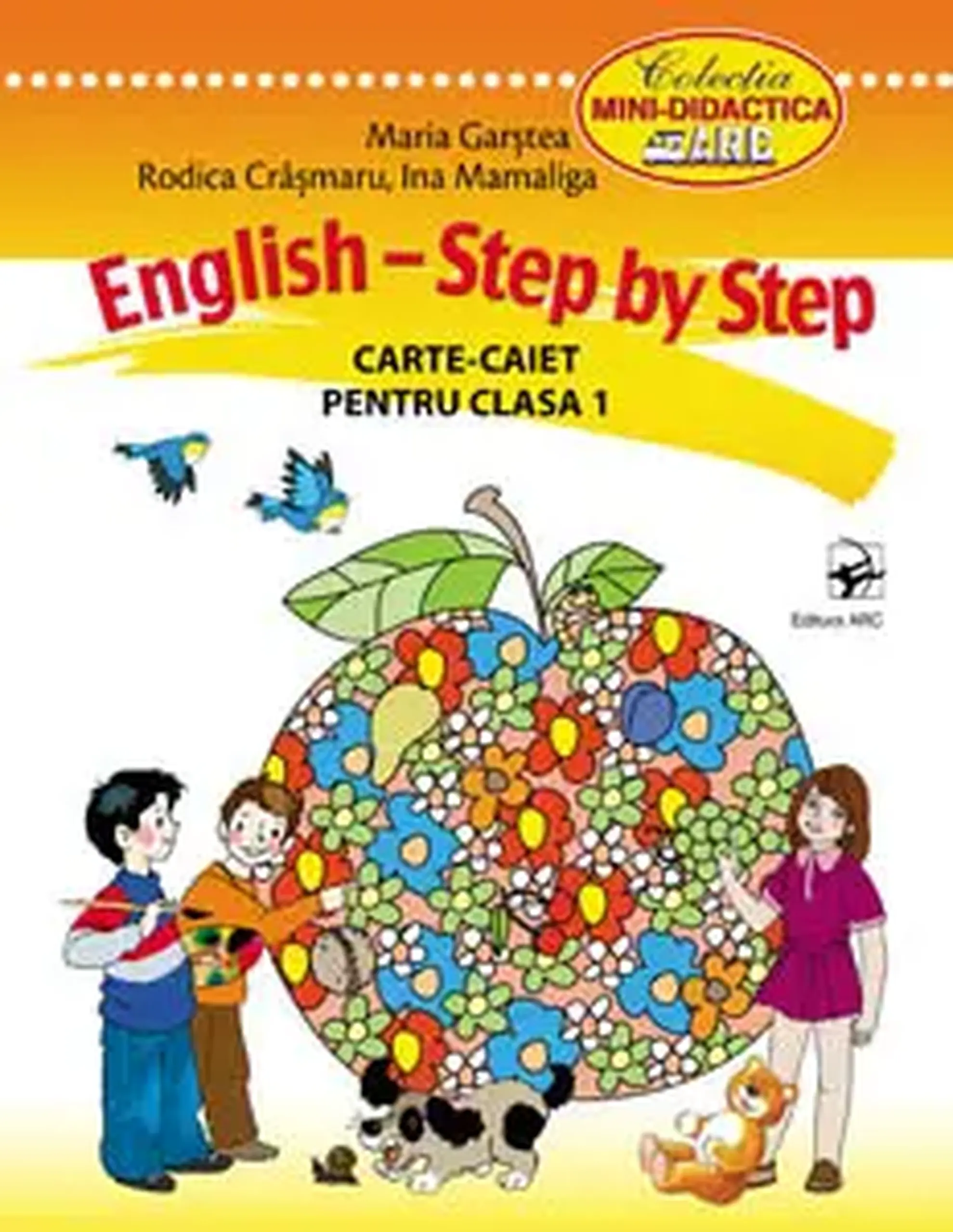 English - step by step. Carte caiet cl.1 | Maria Garstea, Ina Mamaliga, Rodica Crasmaru