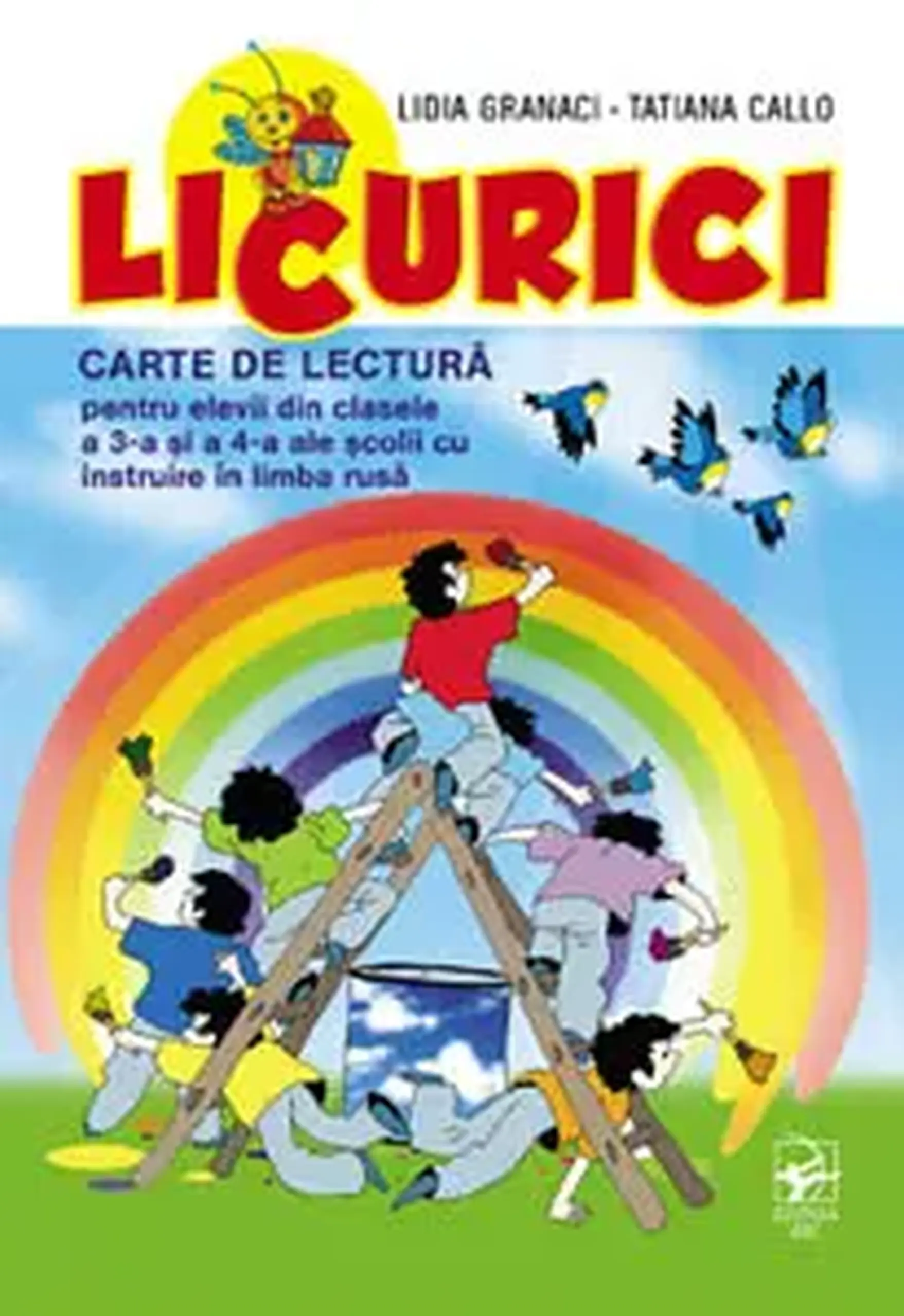 Licurici. Carte de lectura pentru elevii din cl.3-4 scolii ruse | Lidia Granaci, Tatiana Callo